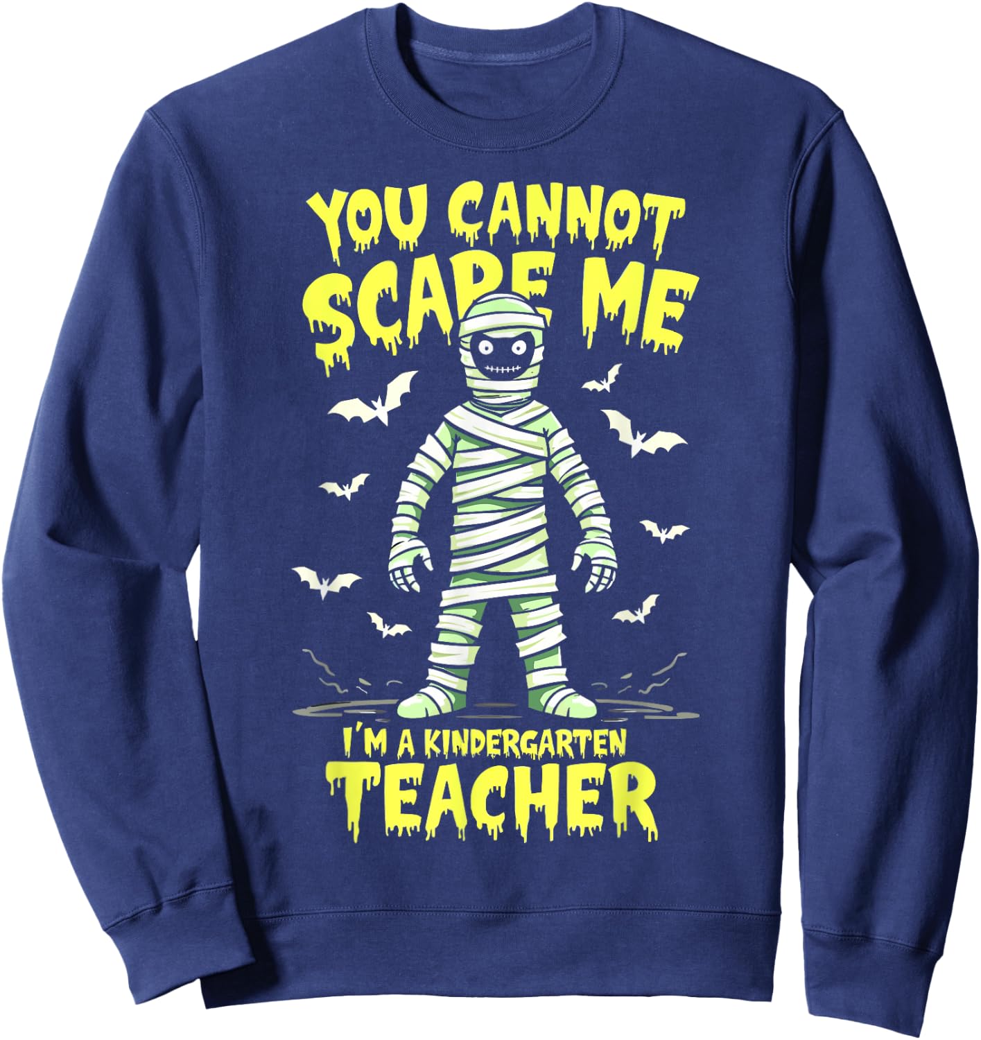 You Cannot Scare Me Mummy Kindergarten Teacher Halloween Sweatshirt - Sweatshirt | Navy