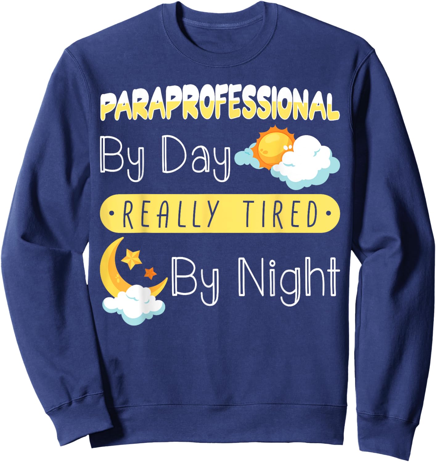 Paraprofessional By Day Really Tired By Night PARA Teacher Sweatshirt - Sweatshirt | Navy