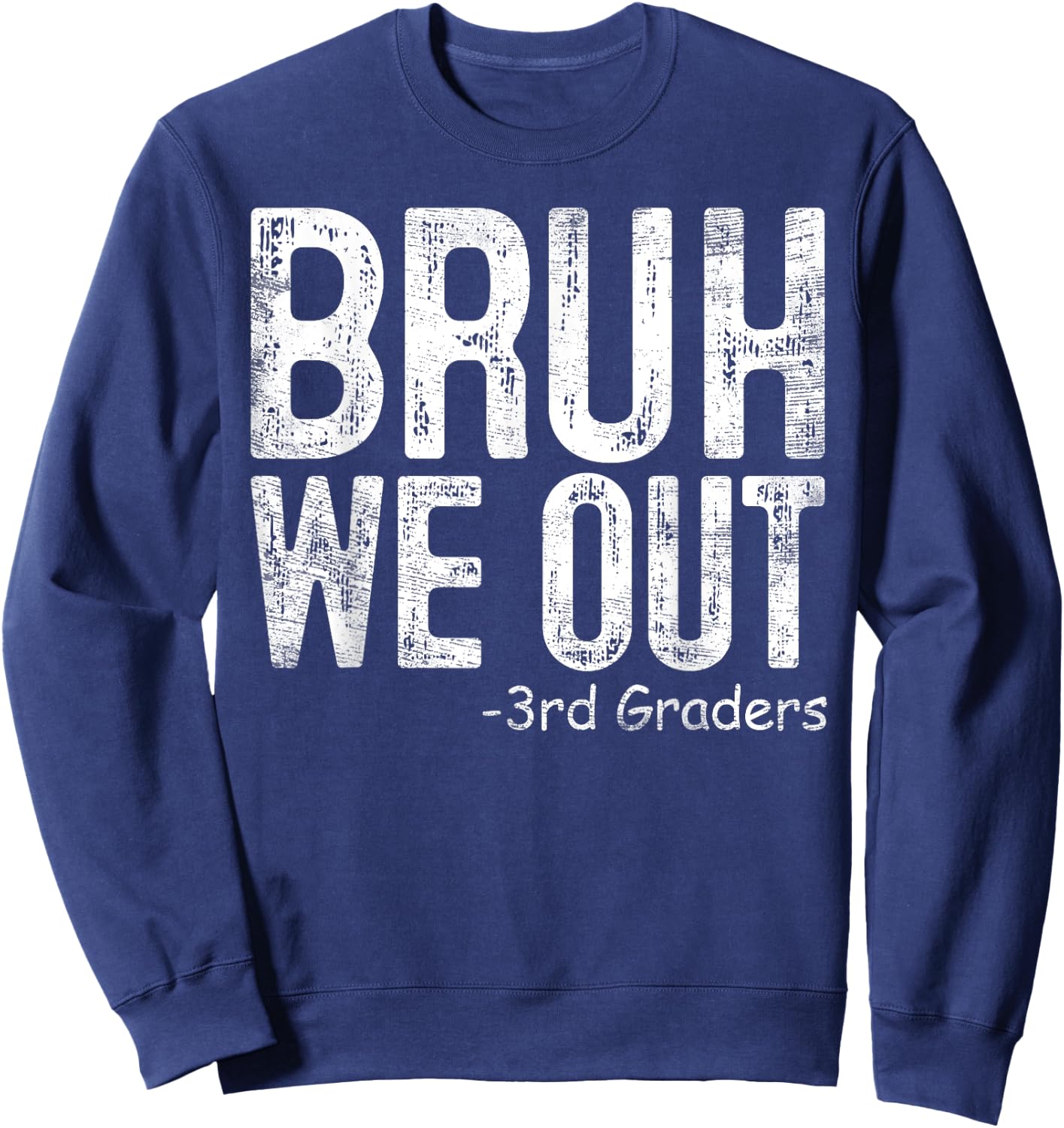 Bruh We Out 3rd Graders Third Grade Graduation Class Of 2024 Sweatshirt - Sweatshirt | Navy