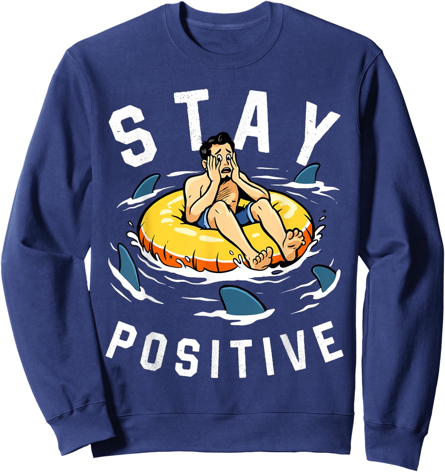 Shark Shirt Stay Positive Shark Lover Wildlife Ocean Animal Sweatshirt - Sweatshirt | Navy