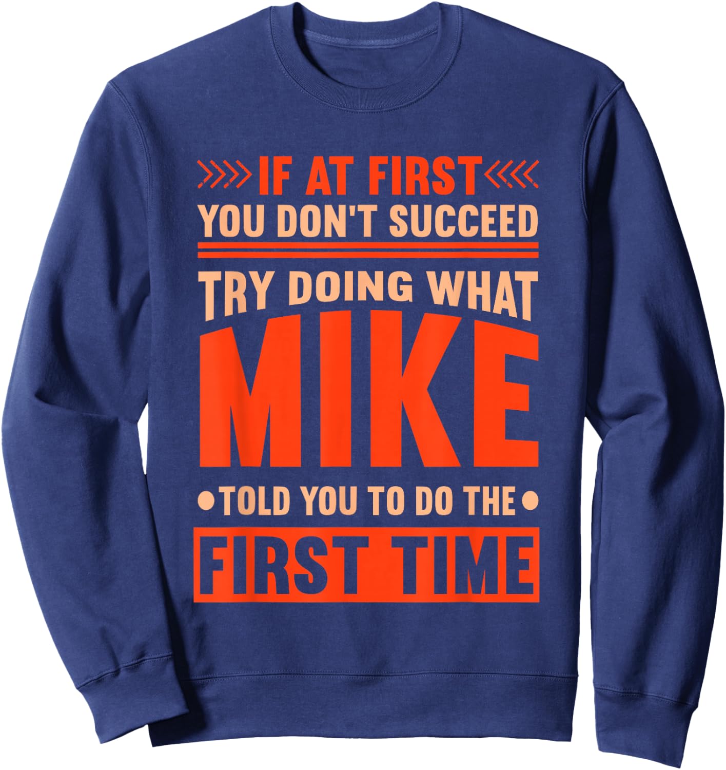 The World Needs More Mikes Quote Funny Mike Name Sweatshirt - Sweatshirt | Navy