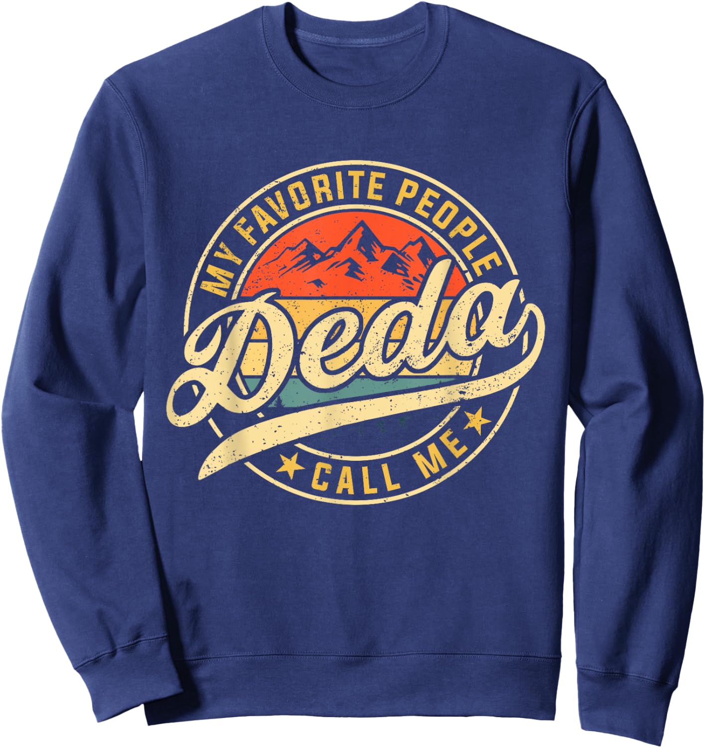 My Favorite People Call Me Deda Funny Father's Day Sweatshirt - Sweatshirt | Navy