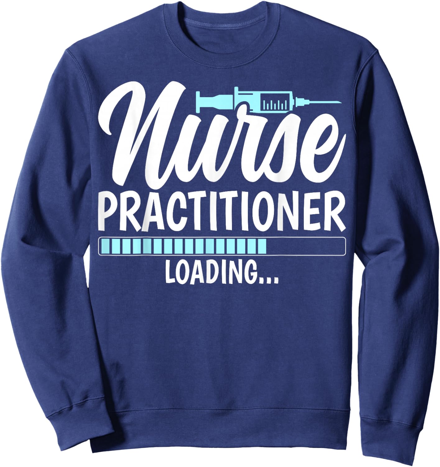 Nurse Practitioner Loading - Future NP Nursing Student Gifts Sweatshirt - Sweatshirt | Navy