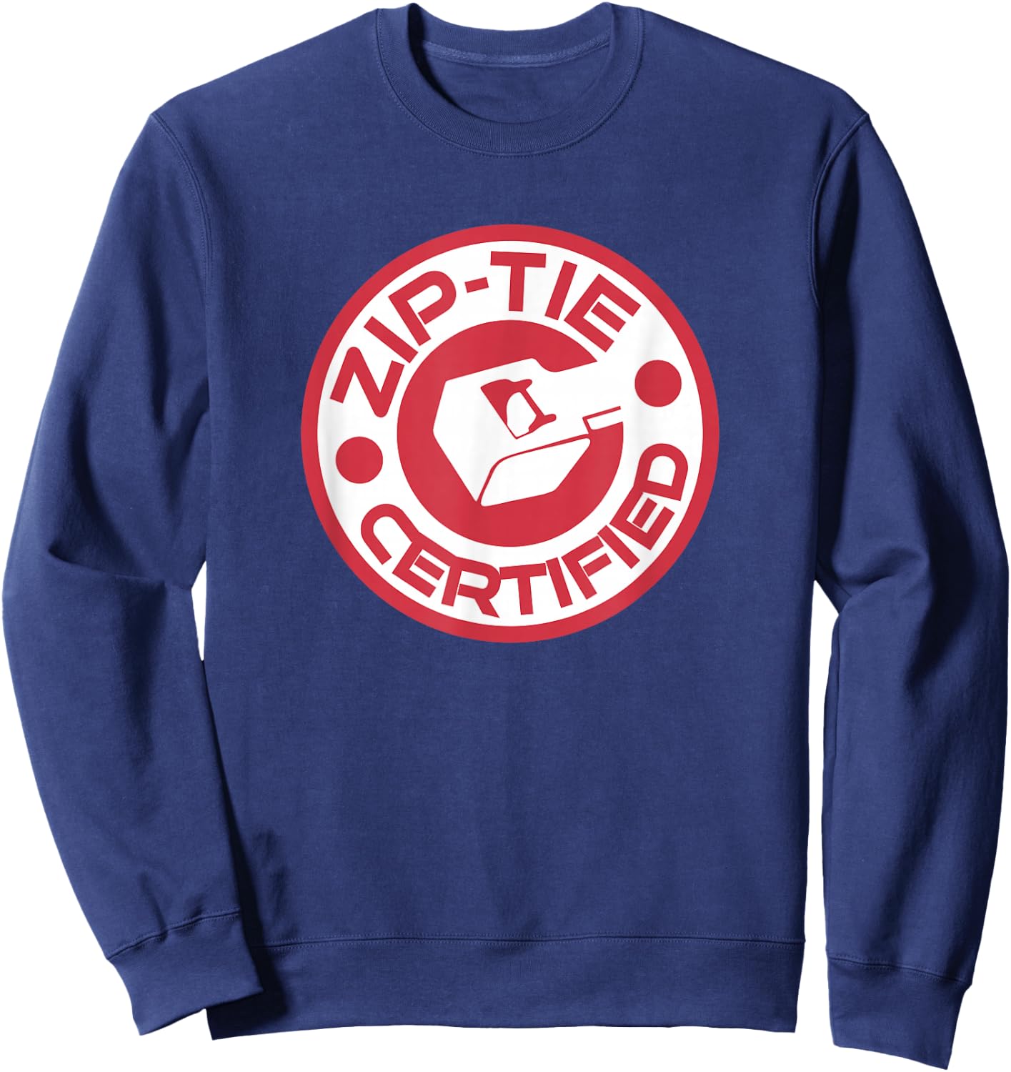 Zip Tie Certified ZipTie Technician Fix It Man Jimmy Rigging Sweatshirt - Sweatshirt | Navy