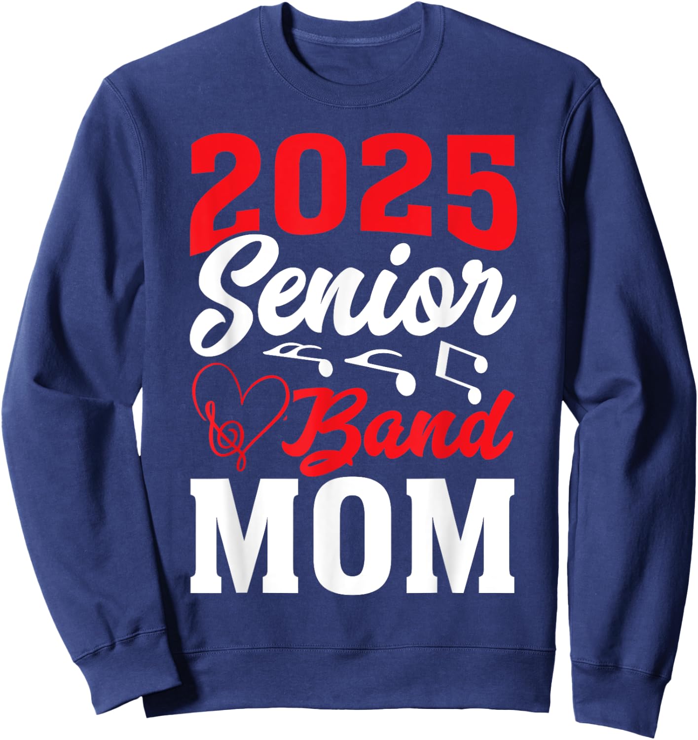 2025 Band Senior Mom Class of 2025 Graduation Sweatshirt - Sweatshirt | Navy