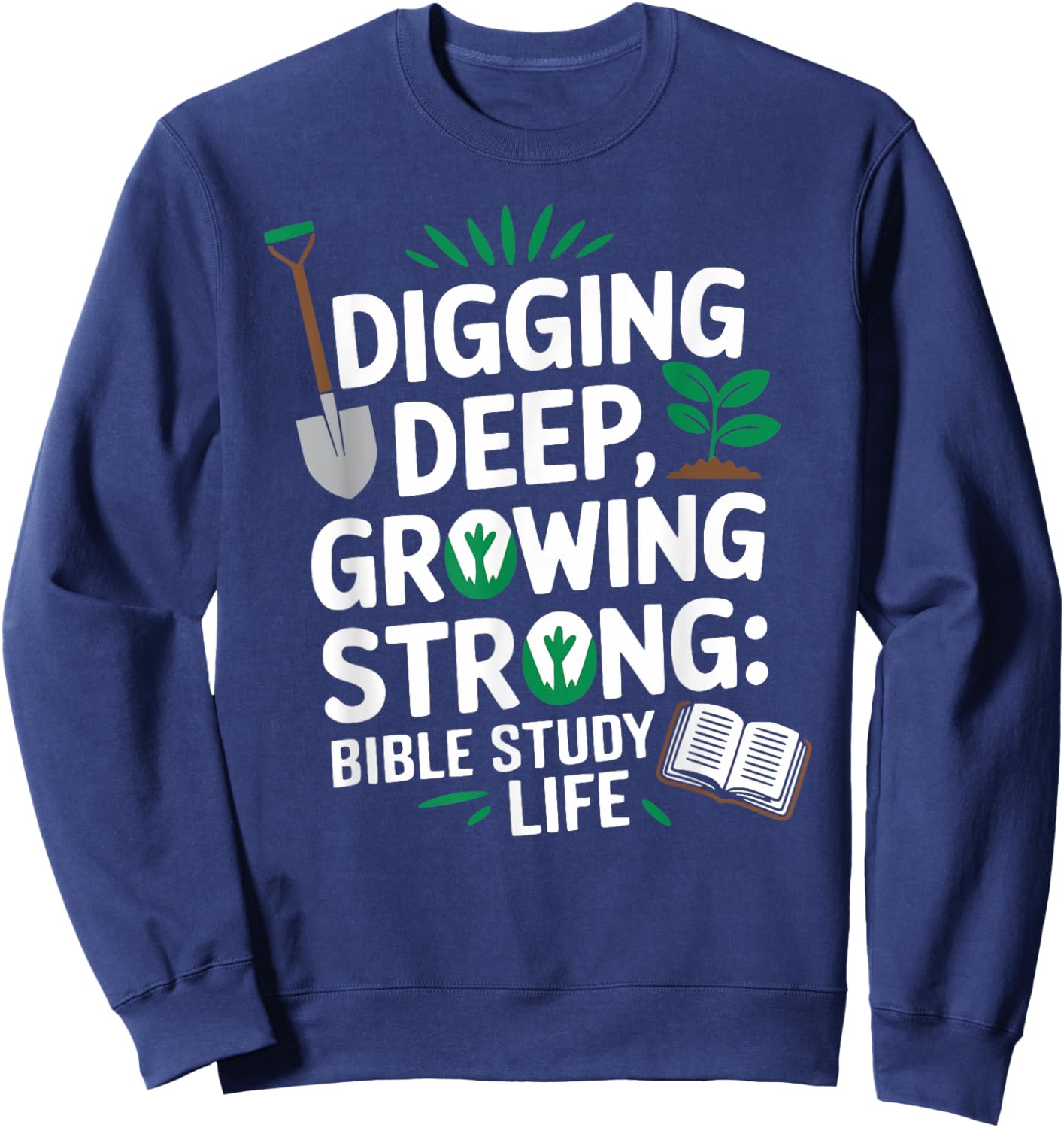 Digging Deep, Growing Strong: Bible Study Life Sweatshirt - Sweatshirt | Navy