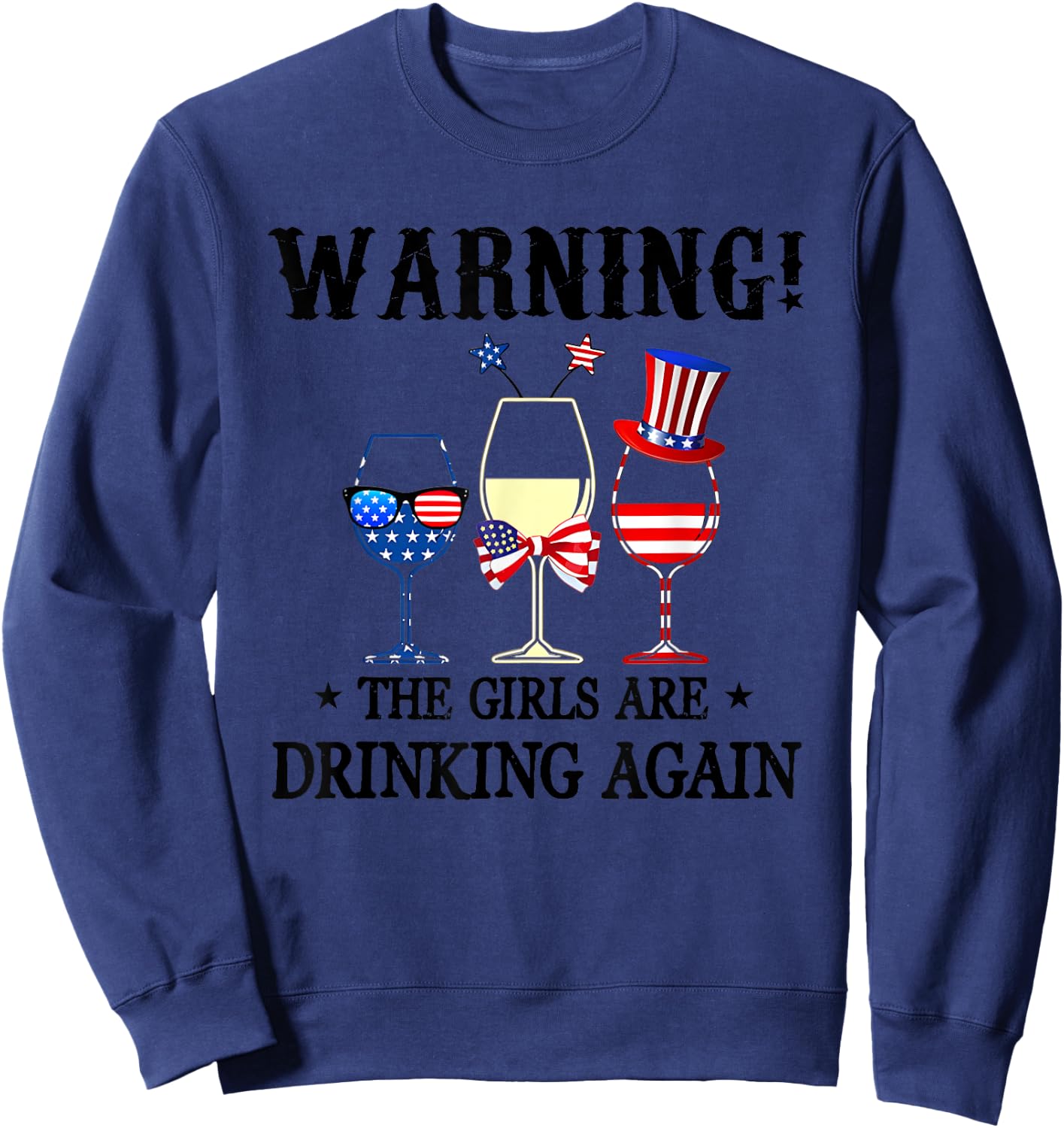 Warning The Girls Are Drinking Again 4th Of July Sweatshirt - Sweatshirt | Navy