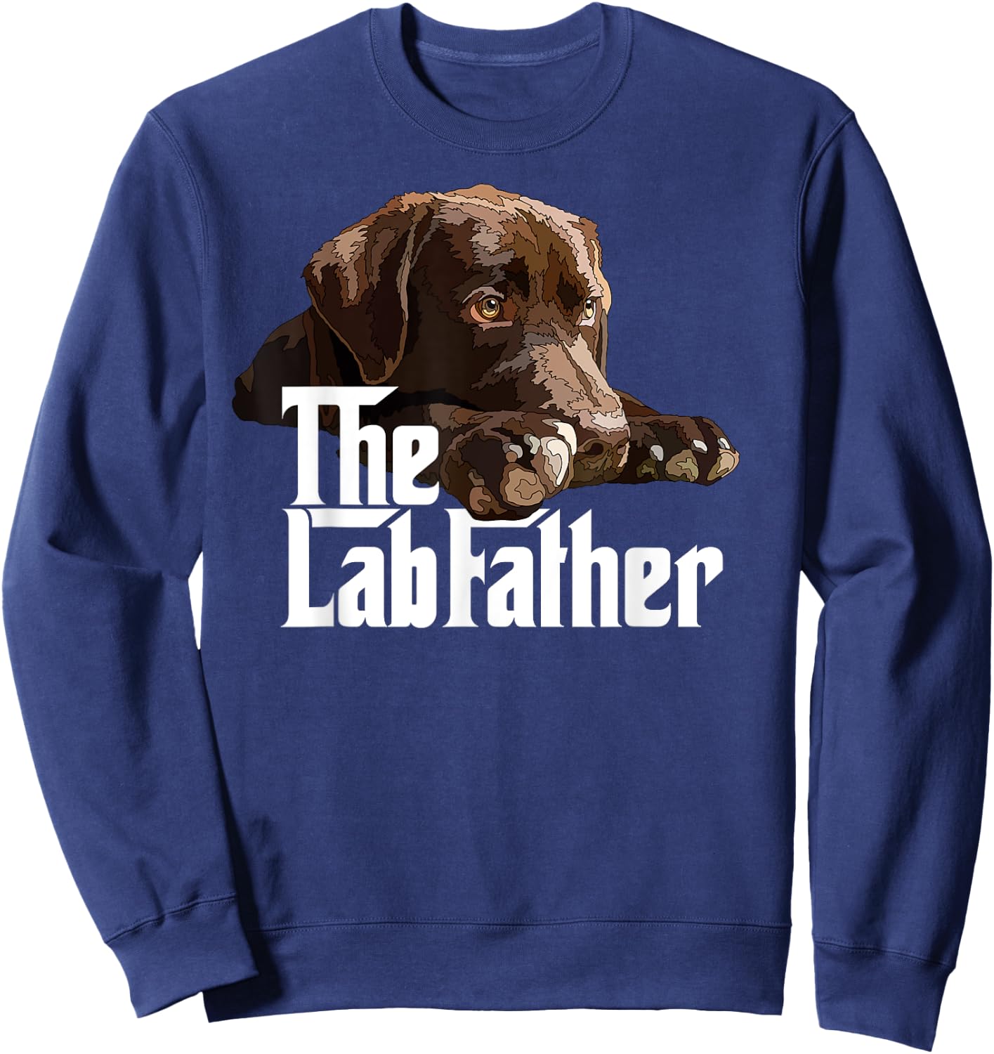 The Lab Father Brown Labrador Chocolate Retriever Dad Dog Sweatshirt - Sweatshirt | Navy