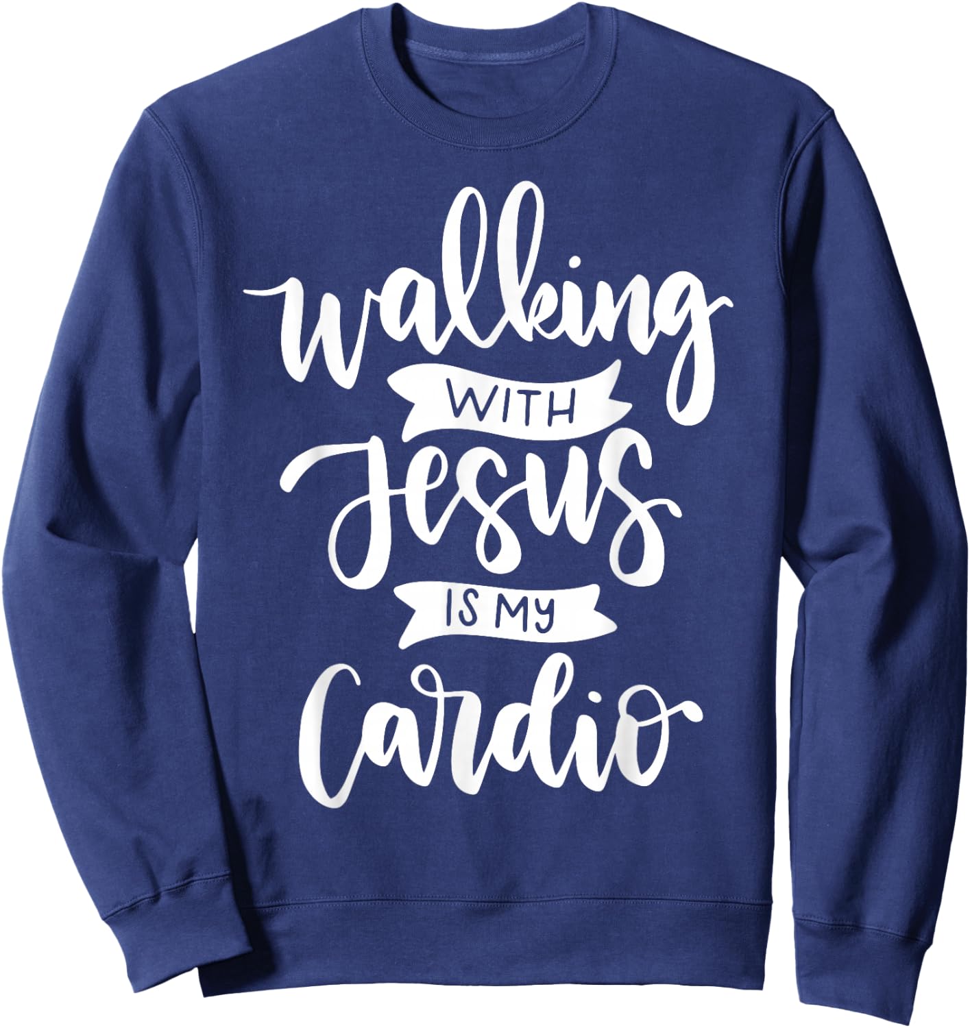 Walking with Jesus is My Cardio Sweatshirt - Sweatshirt | Navy