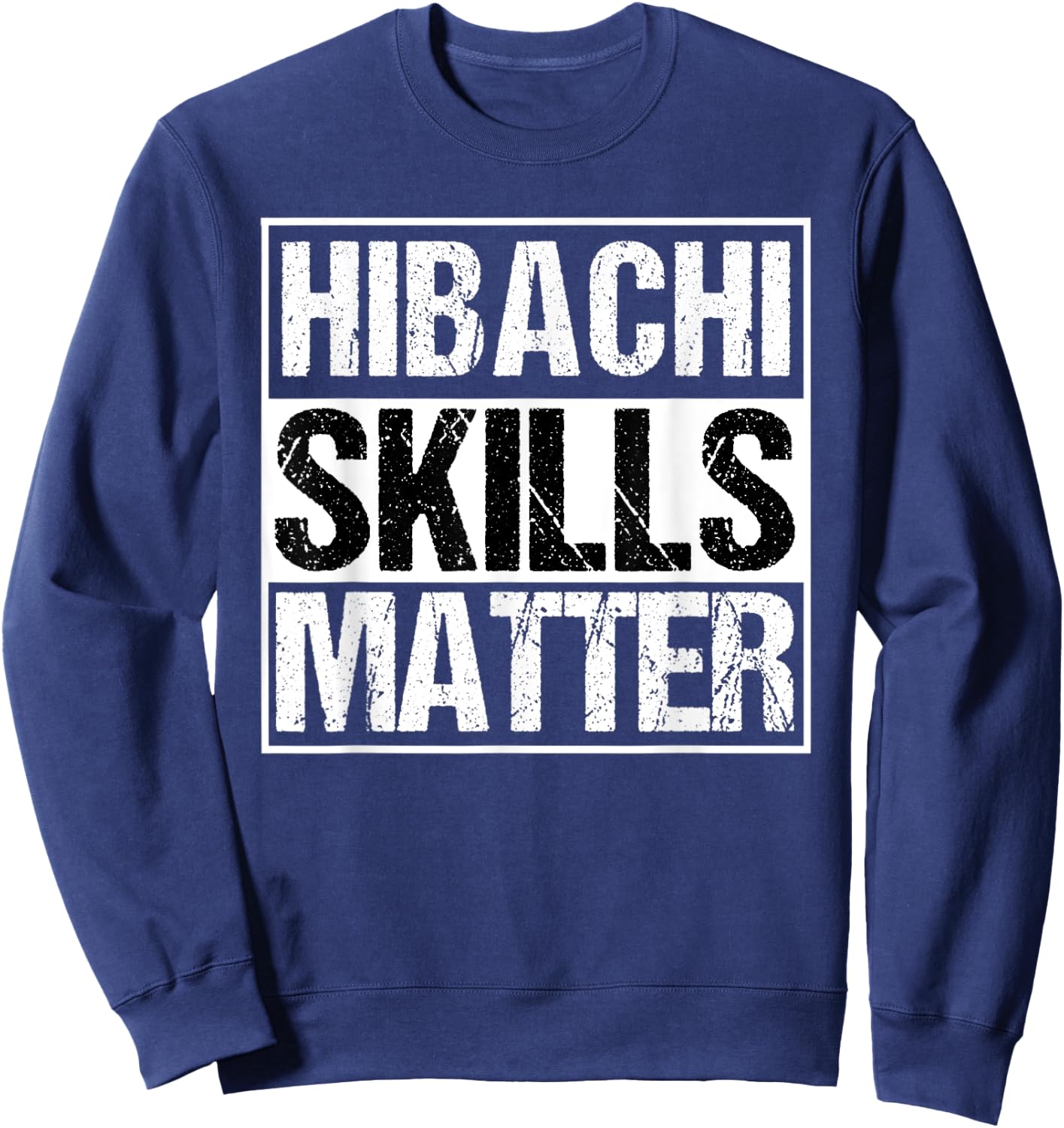 Hibachi | Hibachi Skills Matter Asian Chef Gift Sweatshirt - Sweatshirt | Navy