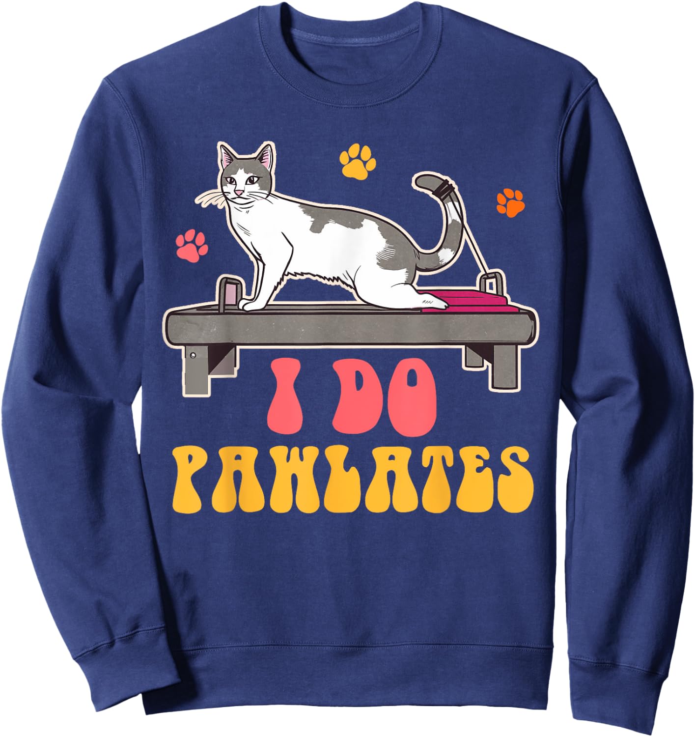 Funny Cat Mom Pilates Woman Workout Yoga Lover I Do Pawlates Sweatshirt - Sweatshirt | Navy