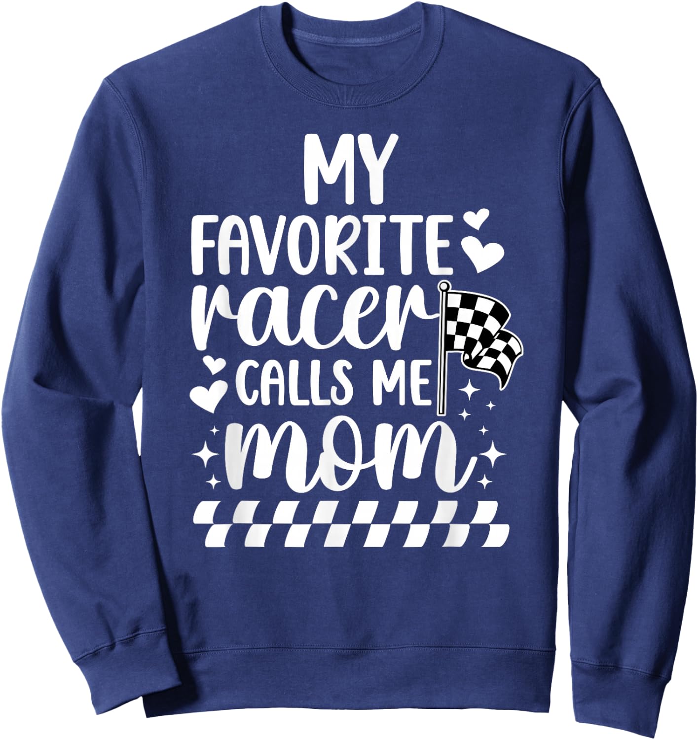 My Favorite Racer Calls Me Mom Racing Mom Of A Racer Mama Sweatshirt - Sweatshirt | Navy