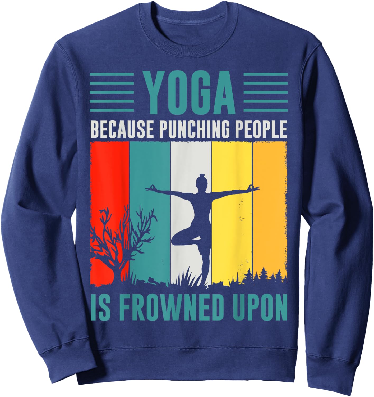 Yoga Because Punching People Is Frowned Upon Sweatshirt - Sweatshirt | Navy