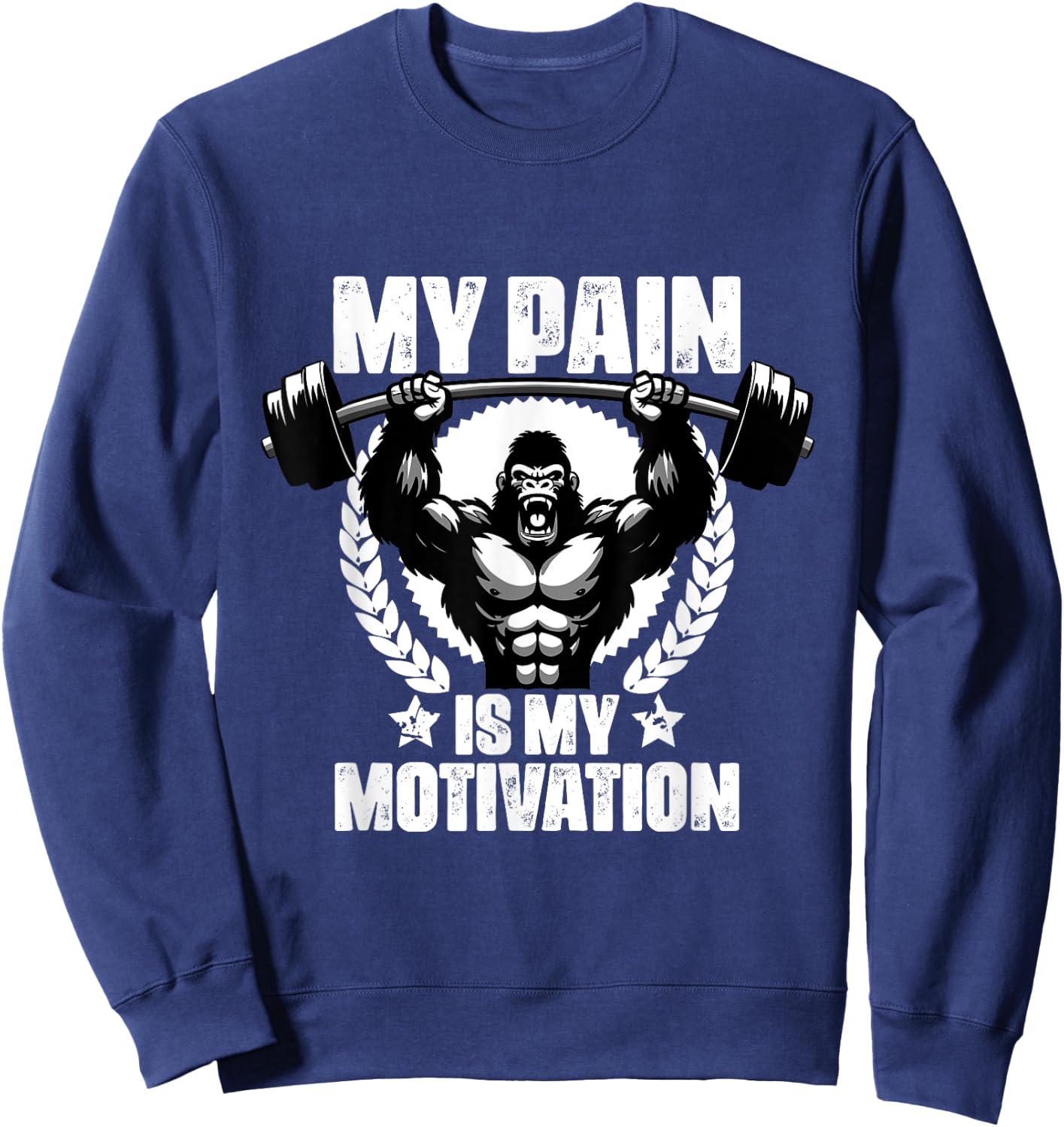 My Pain Is My Motivation Gorilla Gym Quotes Gym Fitness Sweatshirt - Sweatshirt | Navy