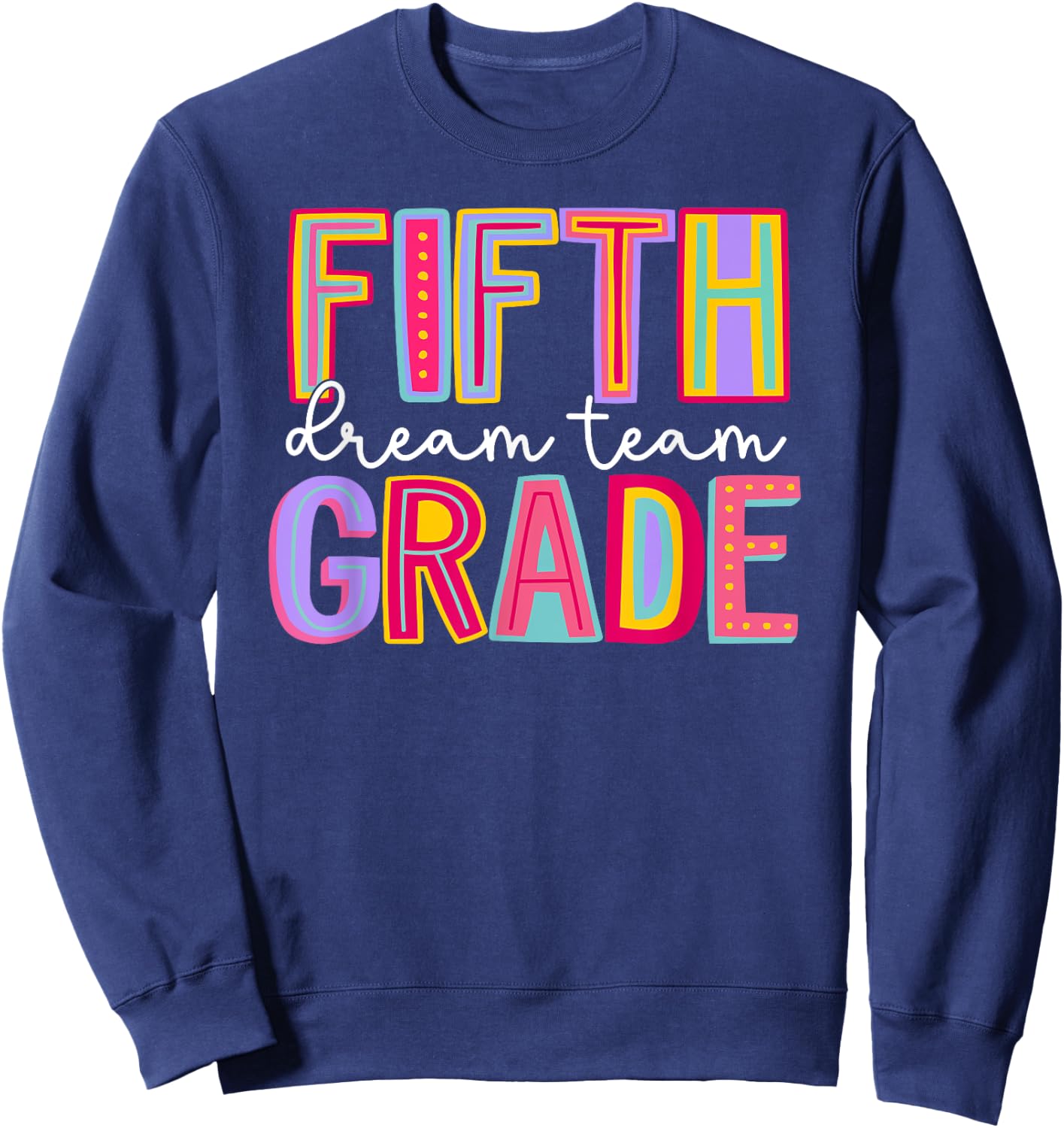 Fifth Grade Dream Team Back To School Teachers Students Kids Sweatshirt - Sweatshirt | Navy