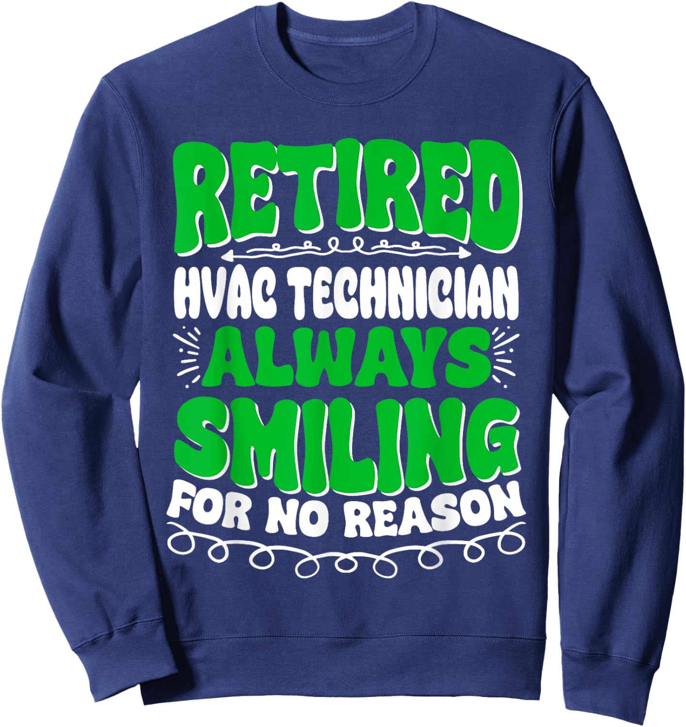 Retired Hvac Technician Always Smiling Sweatshirt - Sweatshirt | Navy
