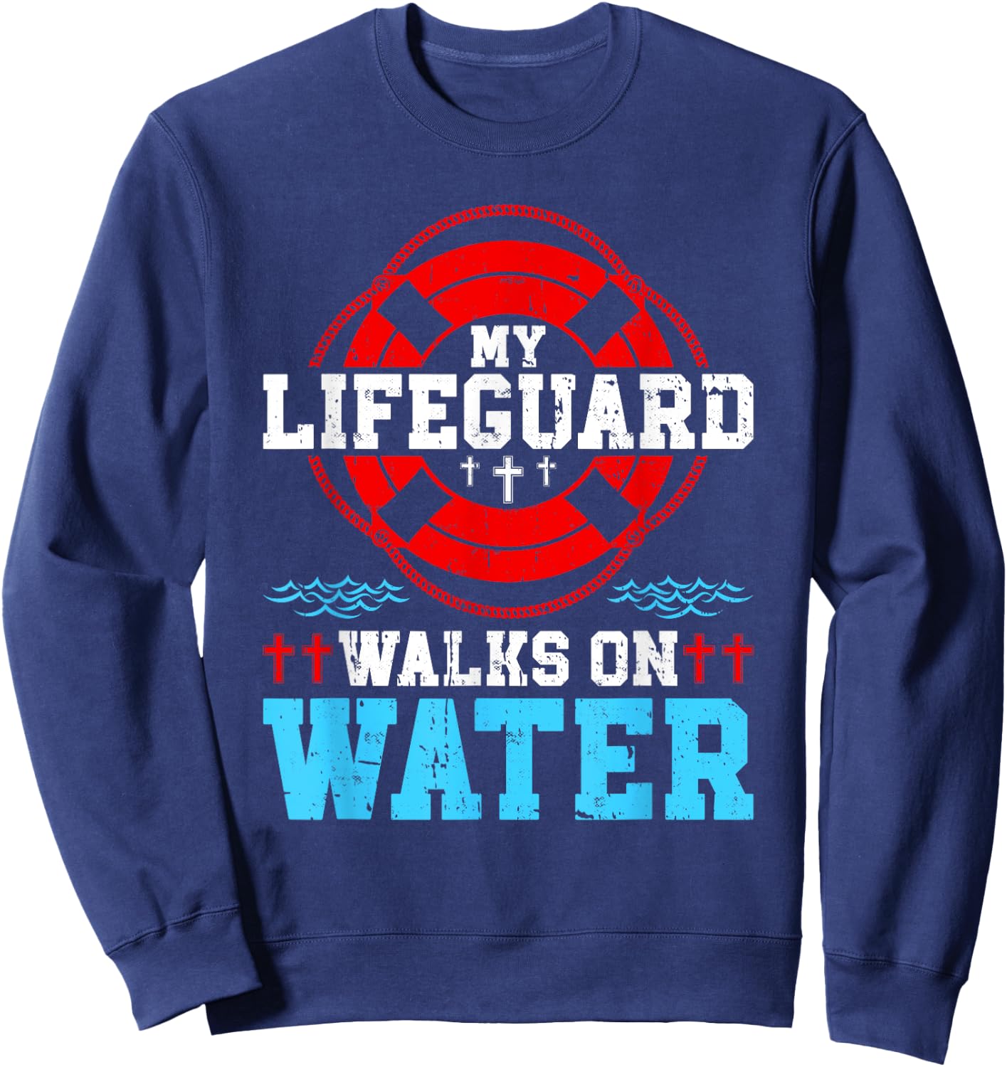 Jesus Christ Christian My Lifeguard Walks On Water Sweatshirt - Sweatshirt | Navy