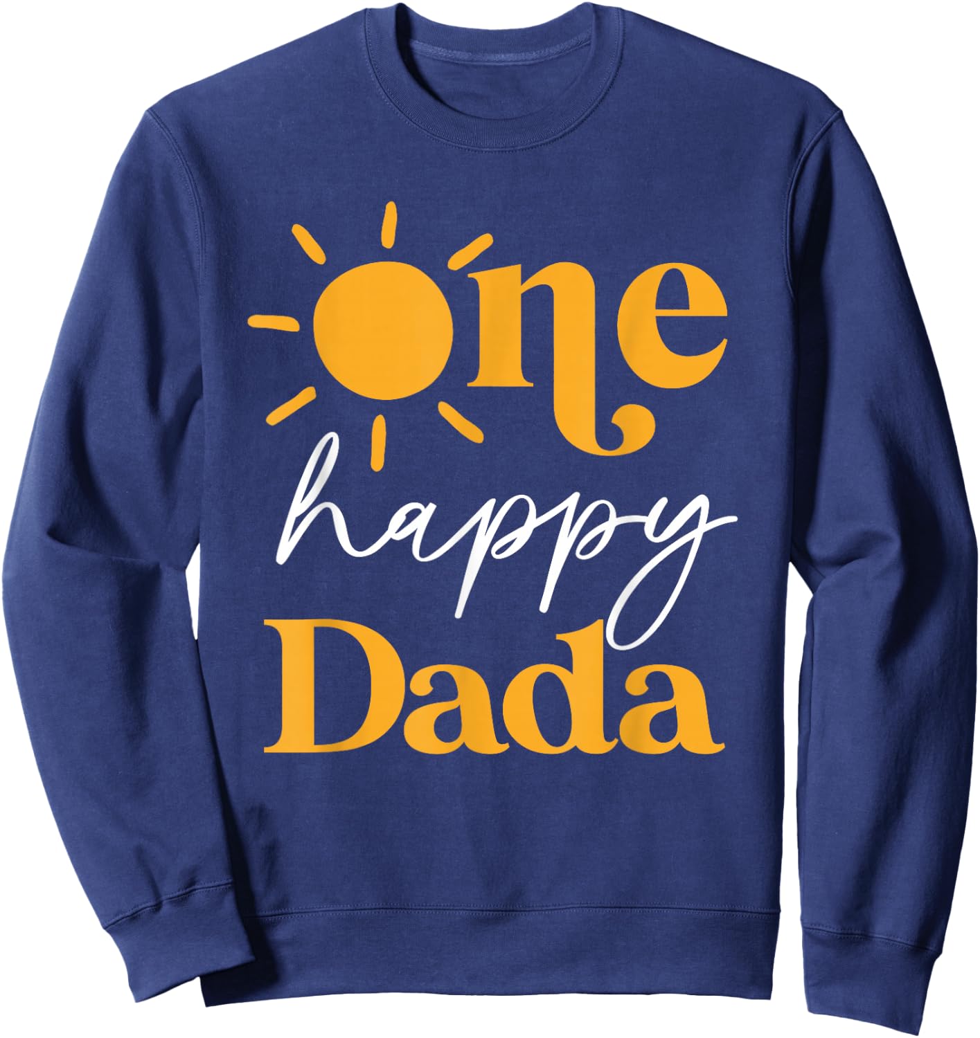 One Happy Dada of The Birthday First Trip Around the Sun Sweatshirt - Sweatshirt | Navy