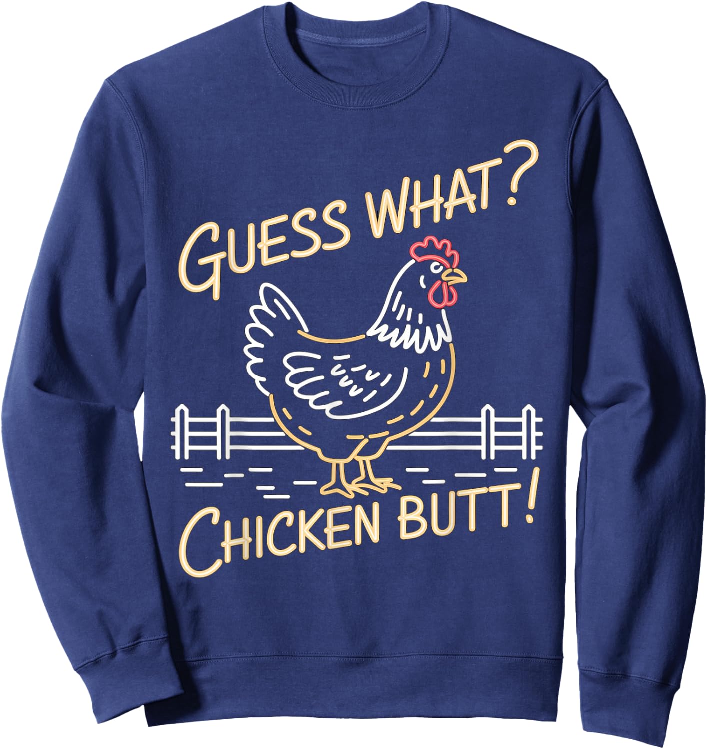 Guess What Chicken Butt Top Women Youth Kids Toddler Sweatshirt - Sweatshirt | Navy