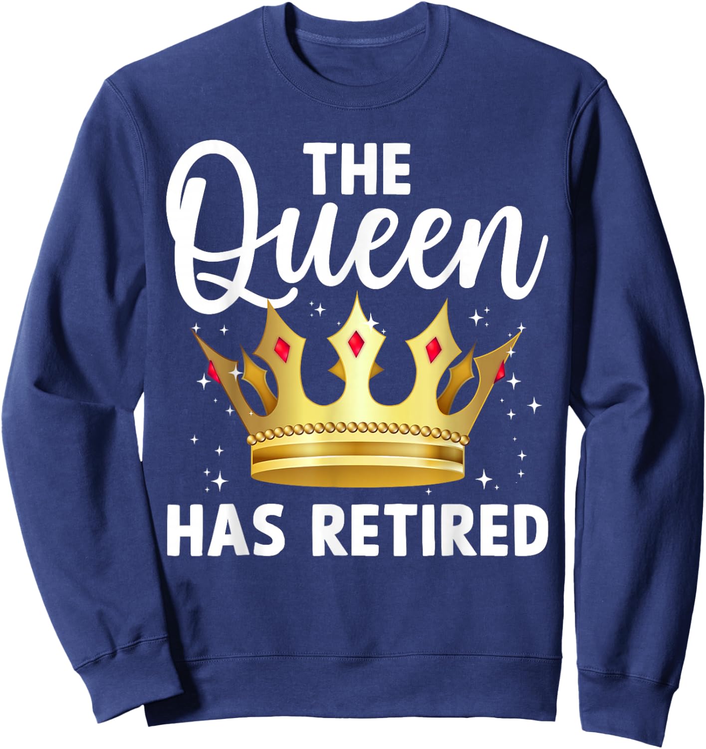 Unique Queen Has Retired Design Grandma Retirement Sweatshirt - Sweatshirt | Navy