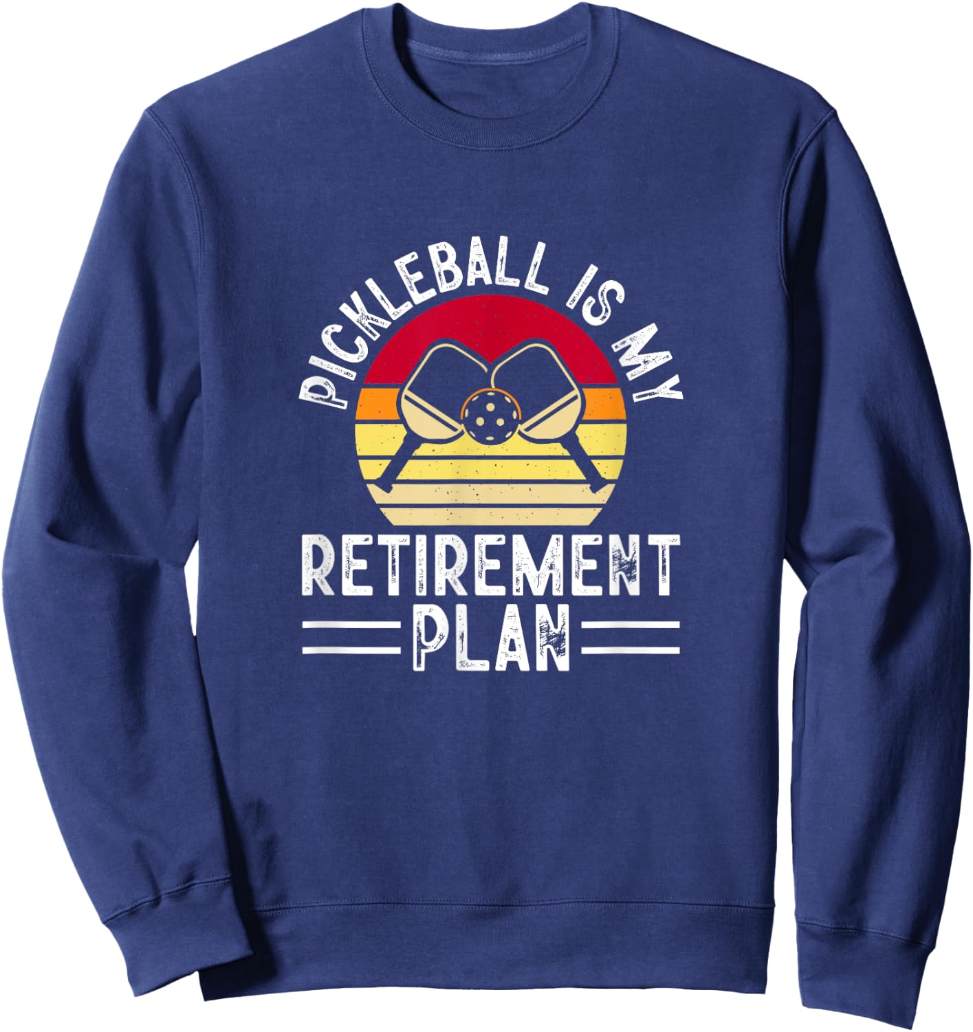 Pickleball is my retirement plan , Small, Black Sweatshirt - Sweatshirt | Navy