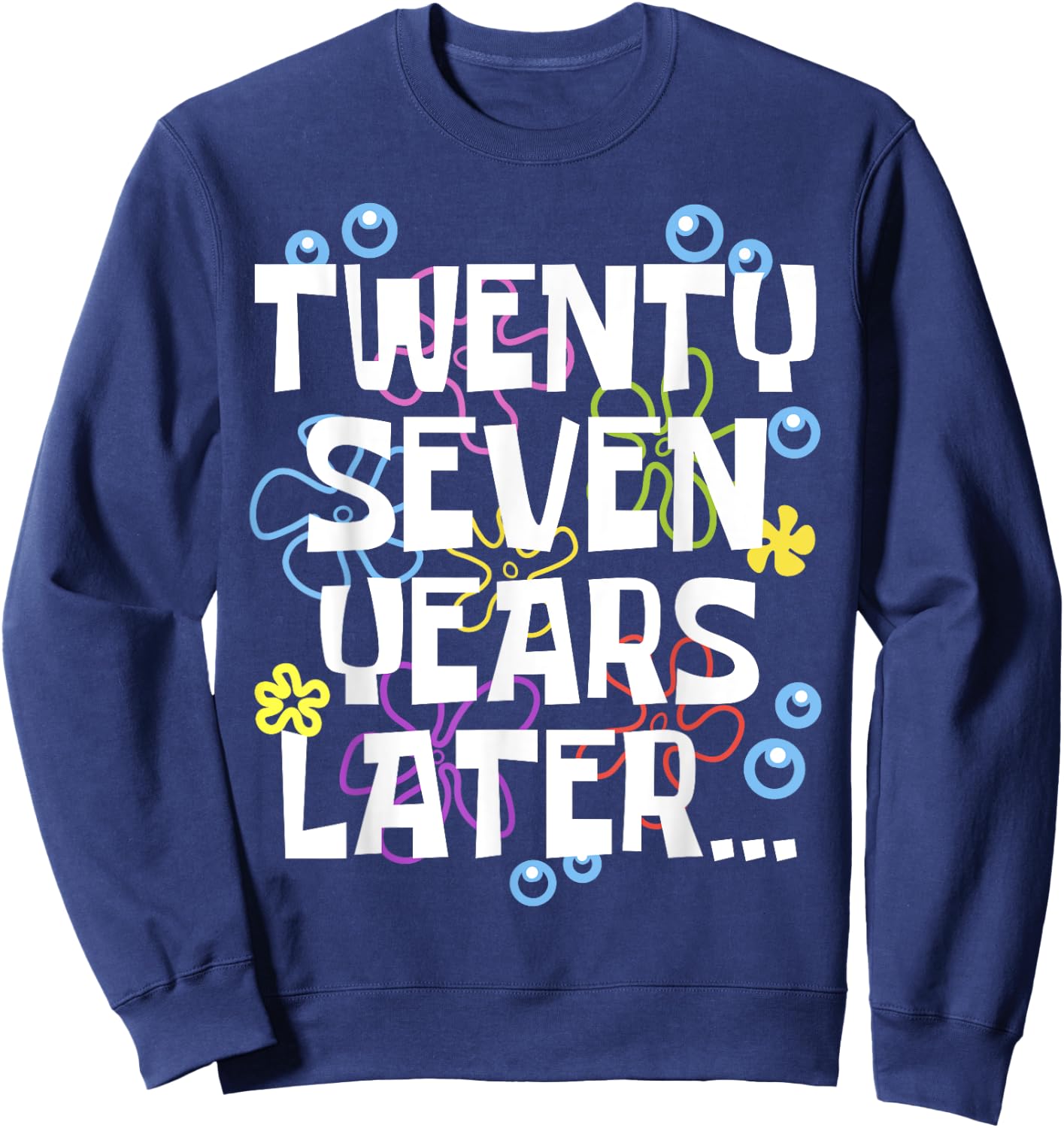 TWENTY SEVEN YEARS LATER 27 year Old Birthday Gifts Bday Sweatshirt - Sweatshirt | Navy