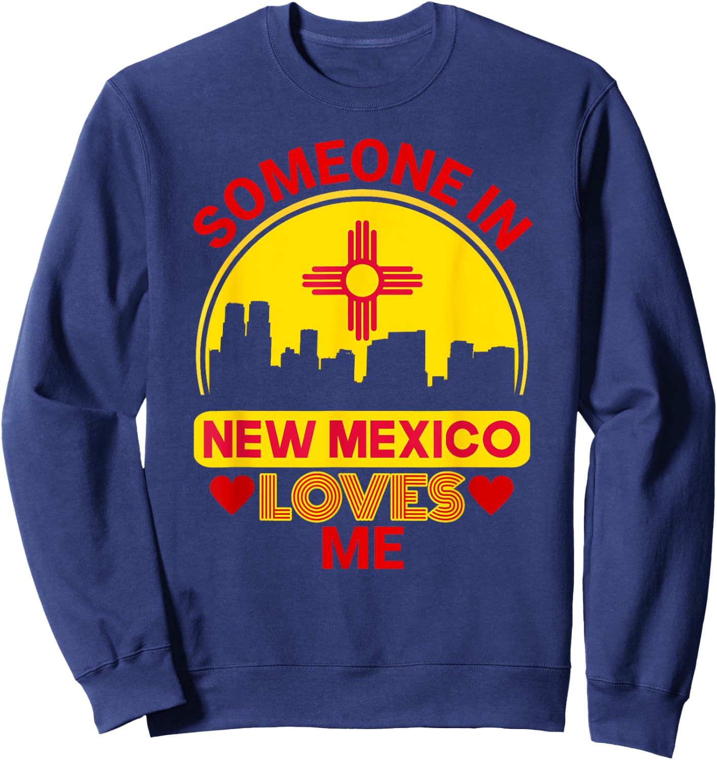 Someone In New Mexico Loves Me Love New Mexico Sweatshirt - Sweatshirt | Navy