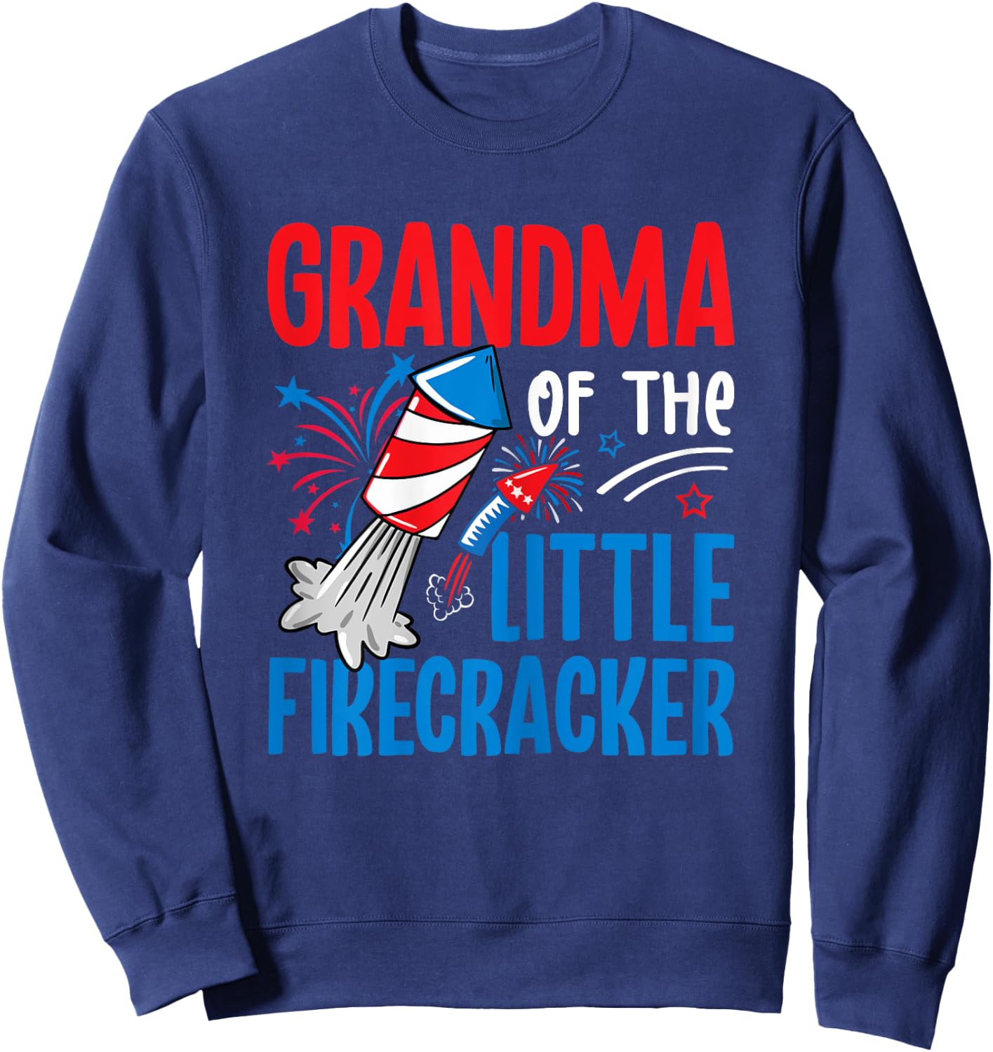 4th of July Birthday Grandmother of the Little Firecracker Sweatshirt - Sweatshirt | Navy