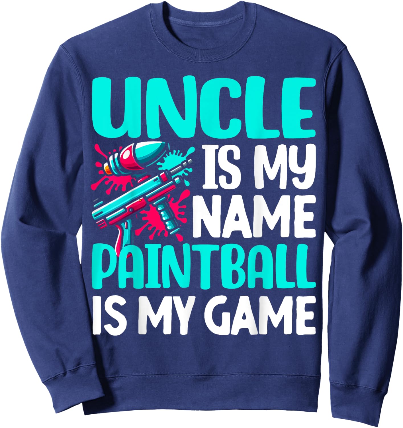 Uncle is my Name Paintball is my Game Paintball Sweatshirt - Sweatshirt | Navy