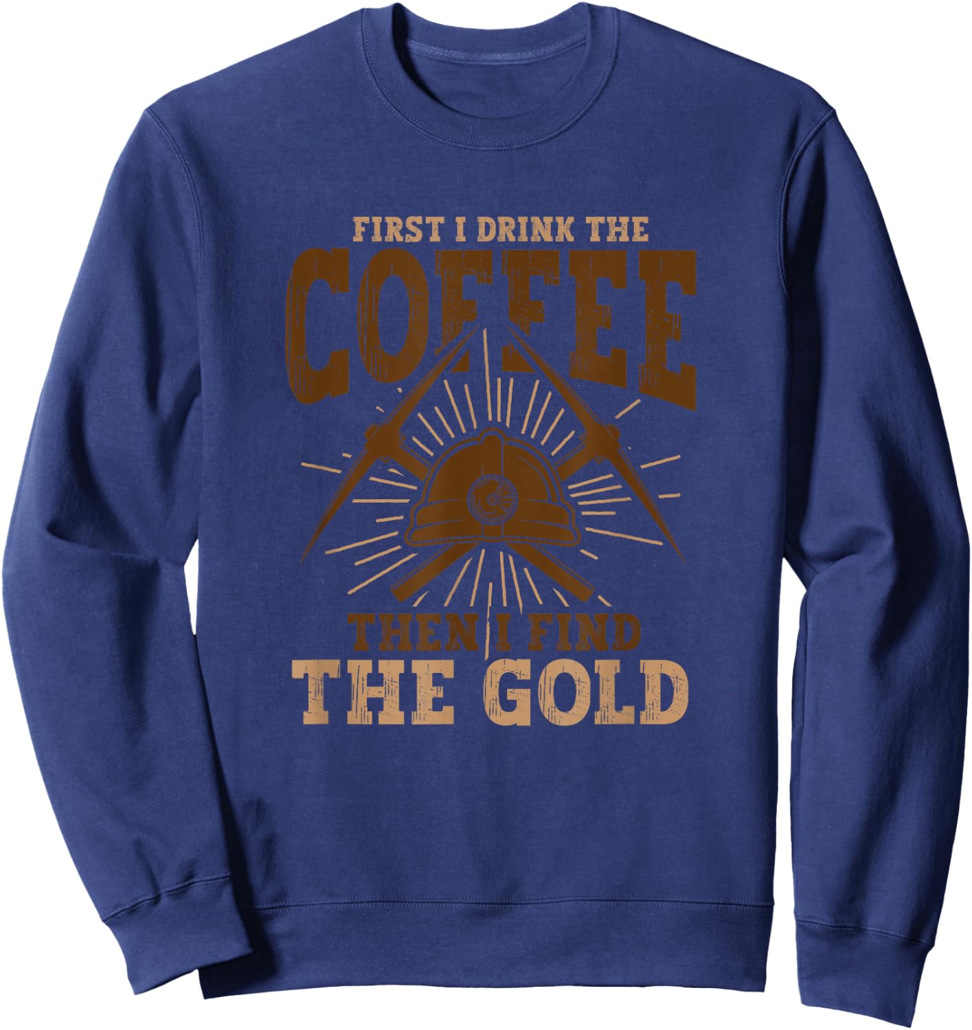 Gold Digging Gold Mining Gold Panning Gold Mine Sweatshirt - Sweatshirt | Navy