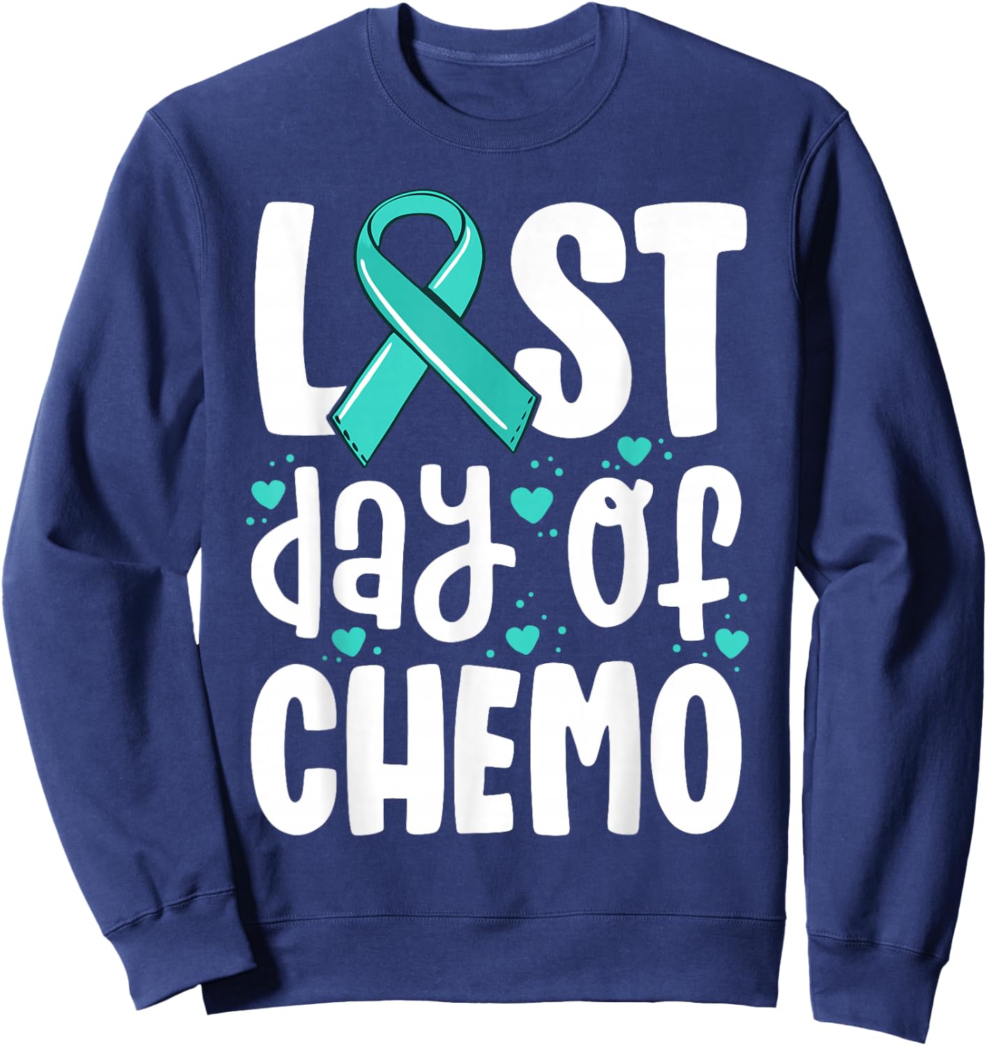Last Day Of Chemo Shirt Women Ovarian Cancer Support Gifts Sweatshirt - Sweatshirt | Navy