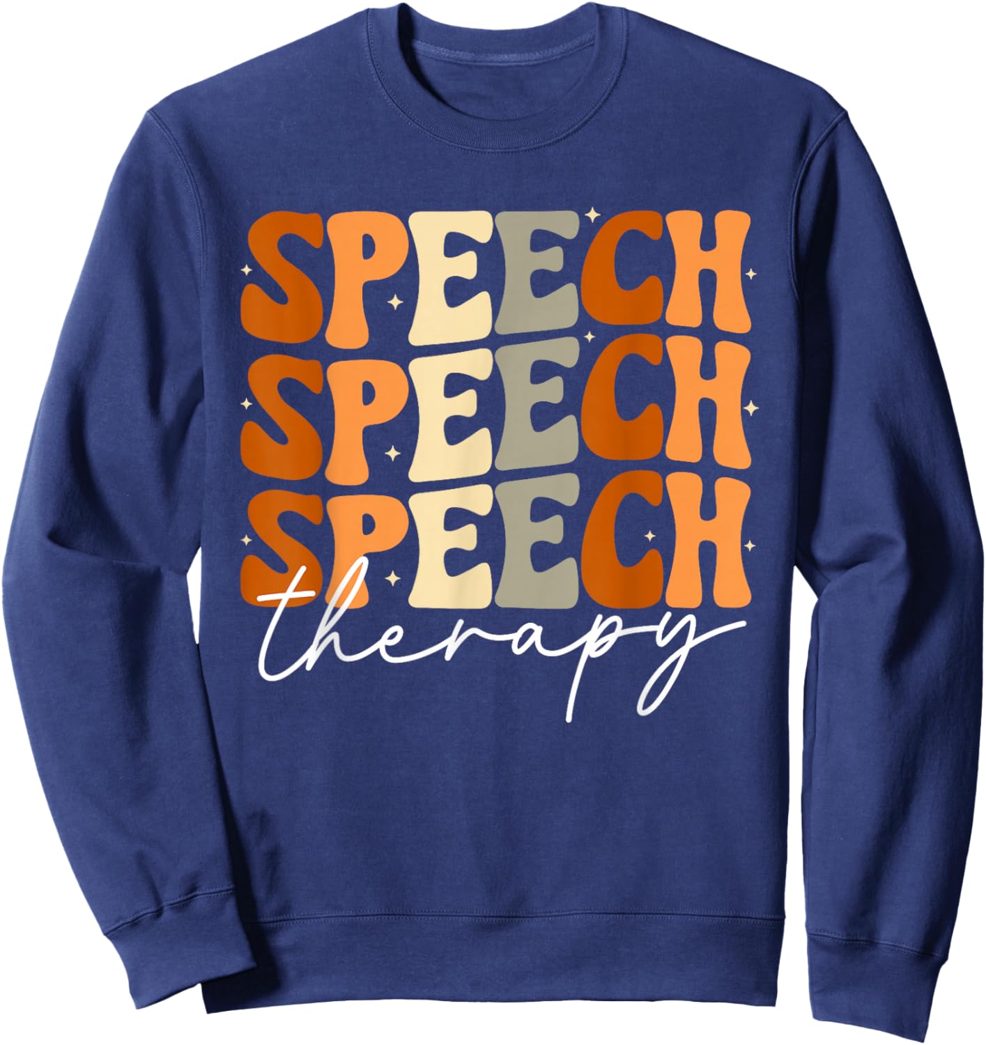 Speech Therapy Pathologist SLP Speech Language Therapists Sweatshirt - Sweatshirt | Navy