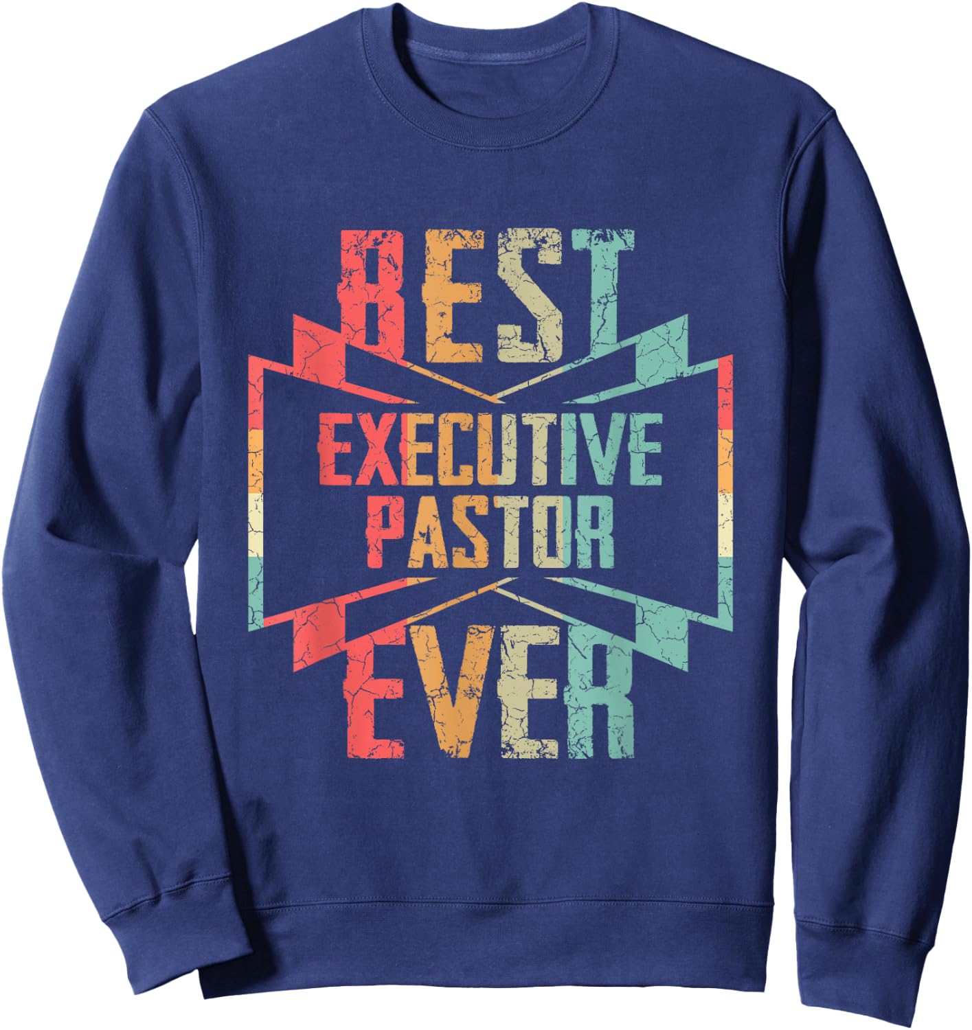 Best Executive Pastor Ever Job Title Sweatshirt - Sweatshirt | Navy