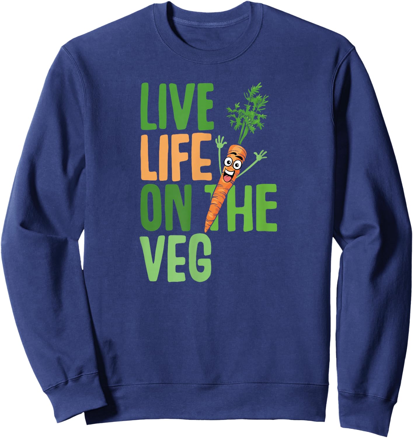 Funny vegetarian, live on the veg, carrot graphic fun vegan Sweatshirt - Sweatshirt | Navy