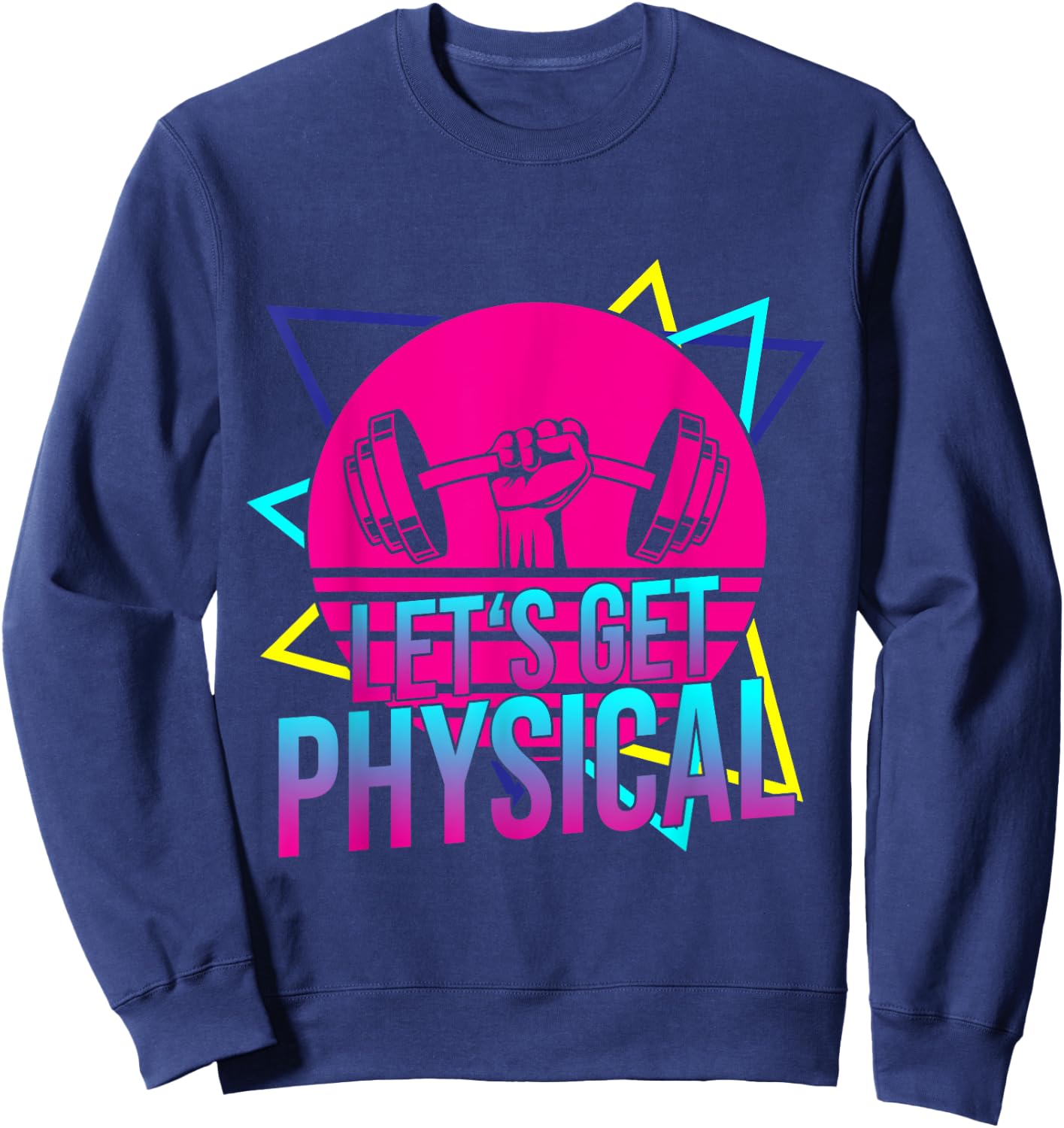 Lets Get Physical - Gym Fitness 80's Workout Sweatshirt - Sweatshirt | Navy