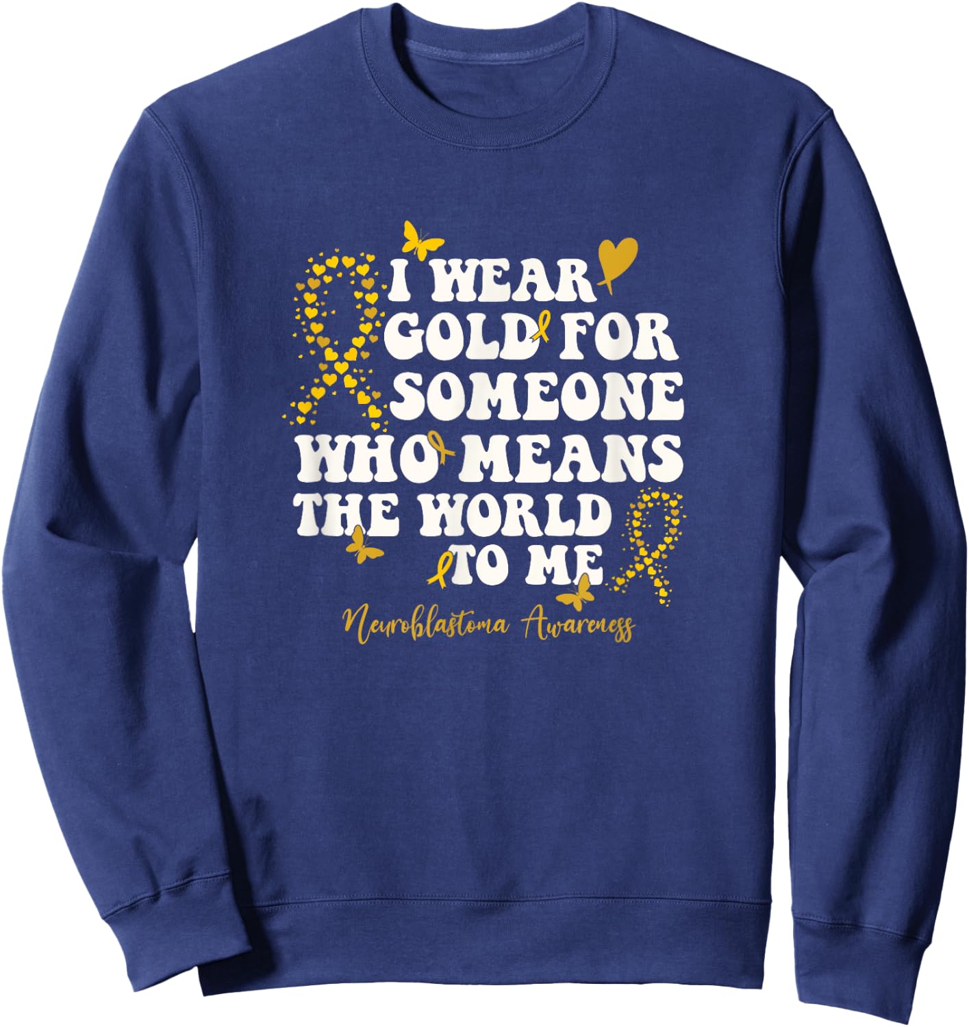 I Wear Gold For My NB Warrior, Neuroblastoma Awareness Sweatshirt - Sweatshirt | Navy