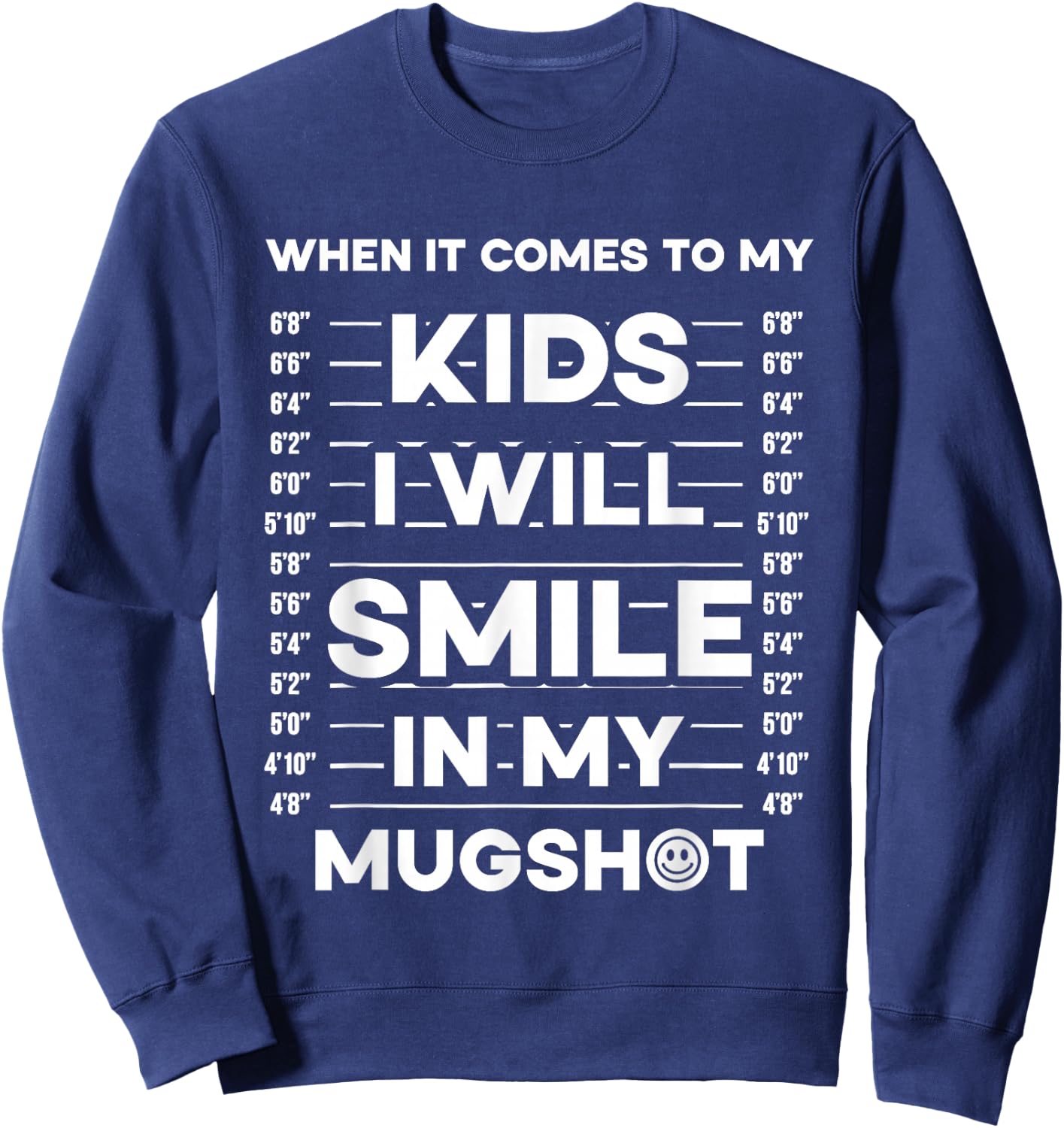 When It Comes To My Kids I Will Smile In My Mugshot Sweatshirt - Sweatshirt | Navy