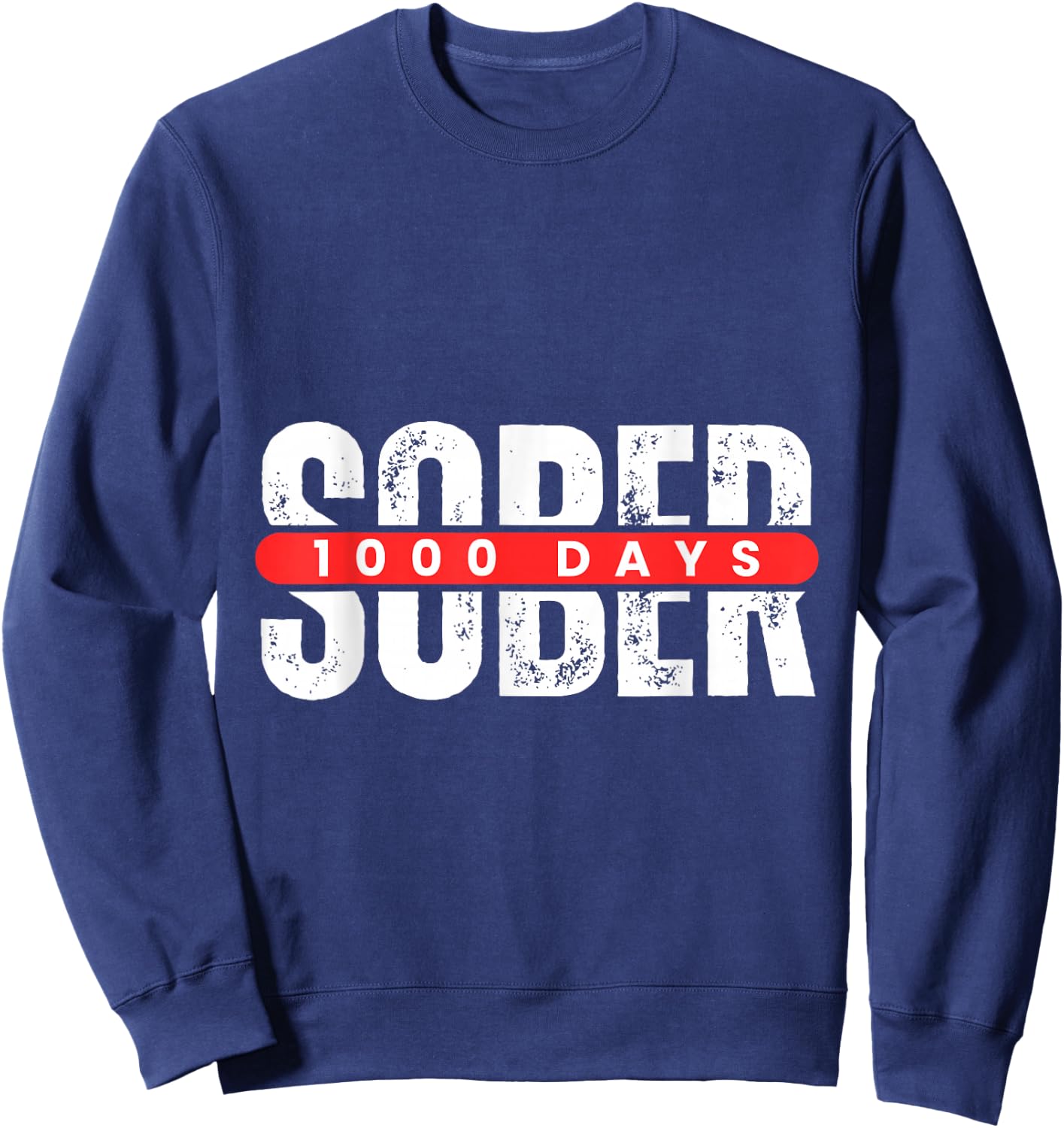 1000 Days Sober Recovery One Thousand Day Clean Soberversary Sweatshirt - Sweatshirt | Navy