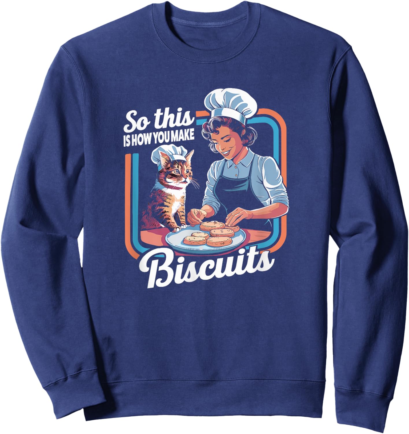 Cat Mom So This Is How You Make Biscuits Cat Making Biscuits Sweatshirt - Sweatshirt | Navy