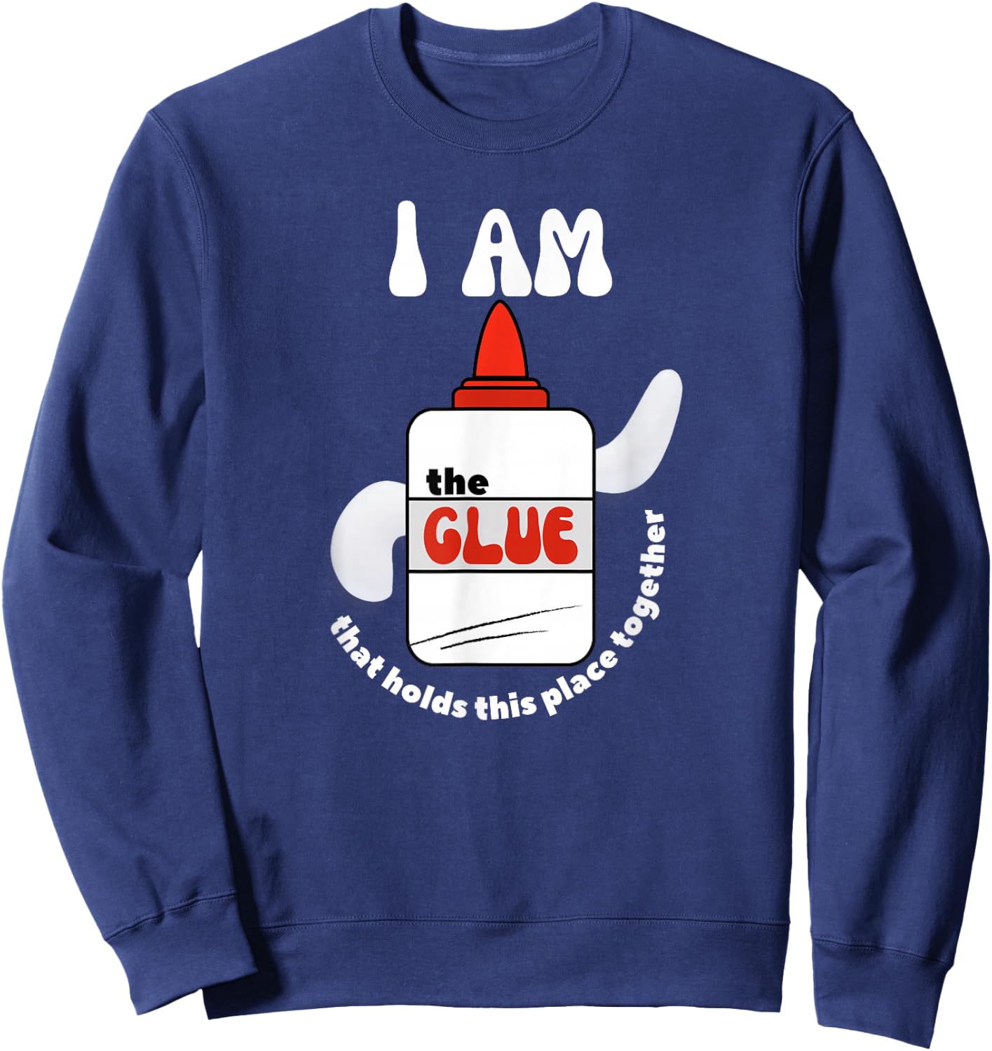 The Glue That Holds Place Together for School Support Staff Sweatshirt - Sweatshirt | Navy
