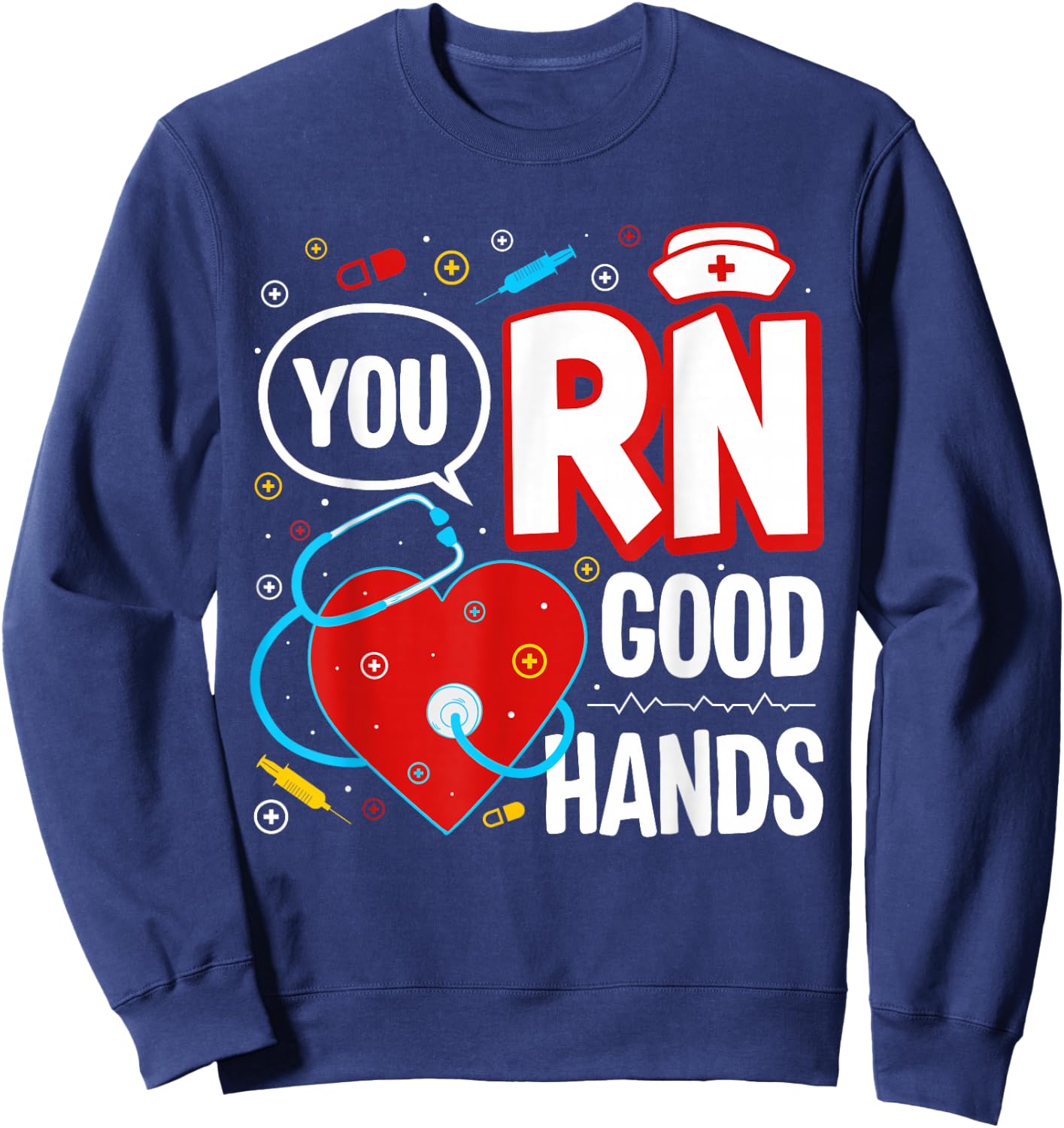 Funny Nurse You RN Good Hands Sweatshirt - Sweatshirt | Navy
