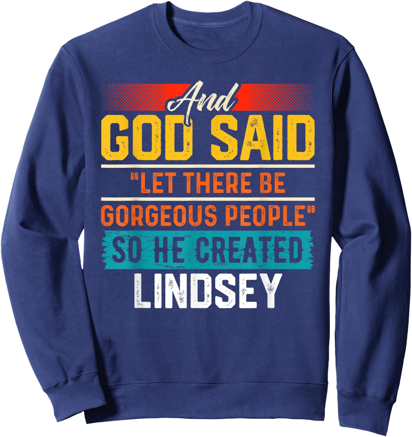 And God Said So He Created LINDSEY Funny LINDSEY Sweatshirt - Sweatshirt | Navy