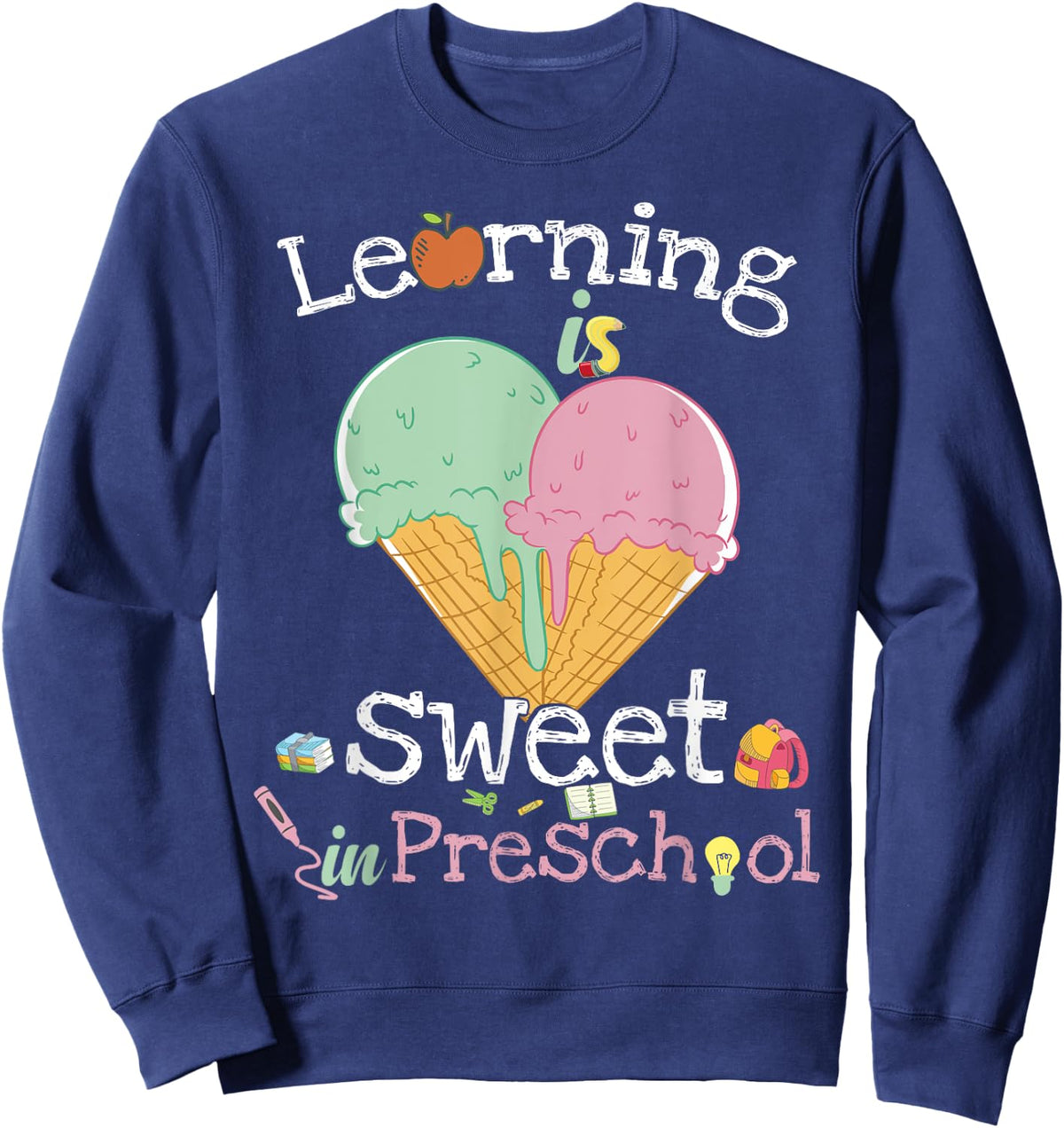 Learning Is Sweet In Preschool Back To School Ice Cream Women Kids Sweatshirt - Sweatshirt | Navy