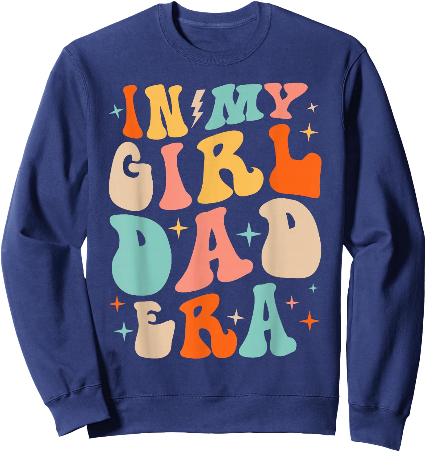 In My Dad Girl Era Funny Fathers Day Groovy Dad Men Sweatshirt - Sweatshirt | Navy