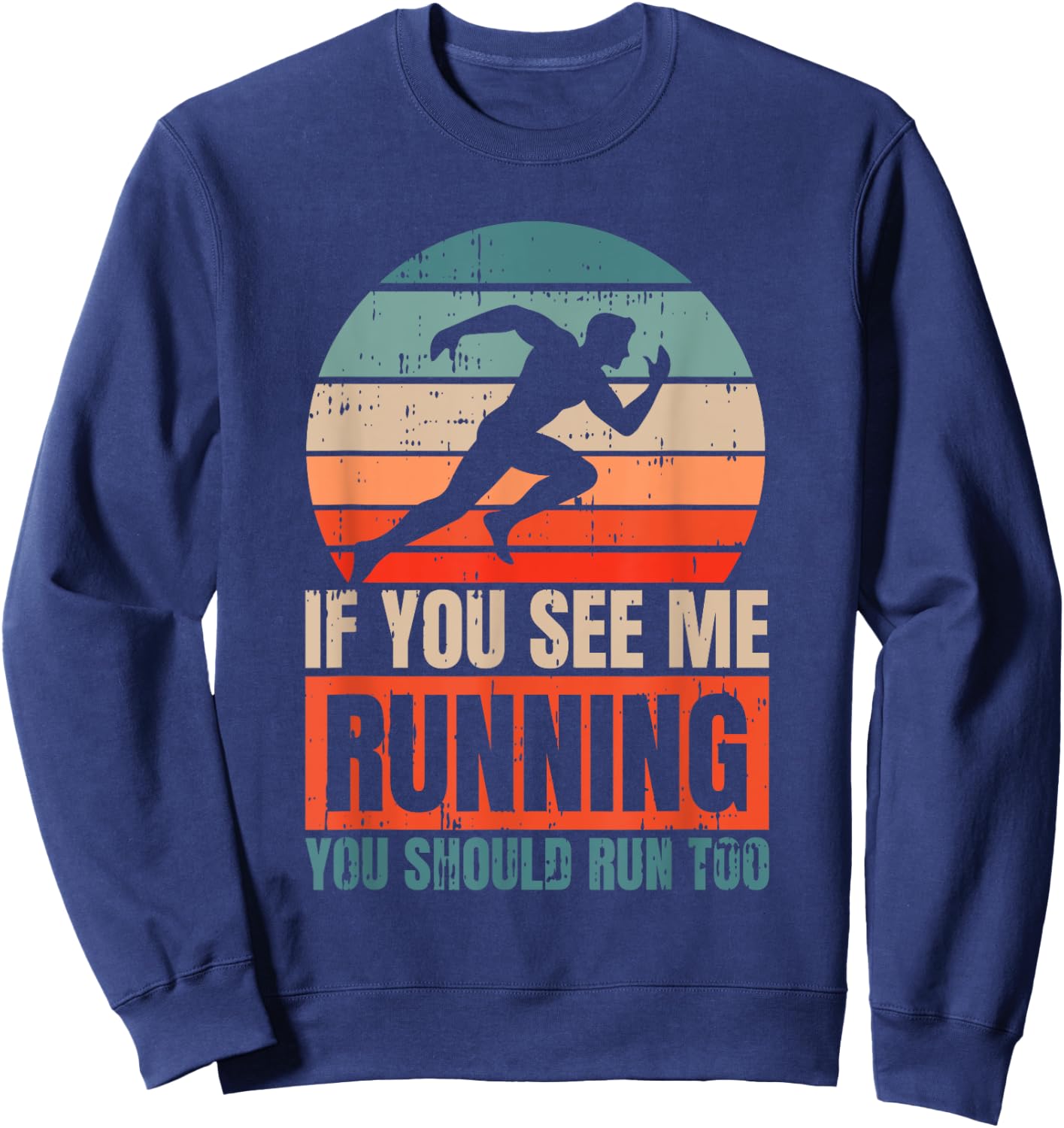 If You See Me Running You Should Run Too Fitness Runner Sweatshirt - Sweatshirt | Navy