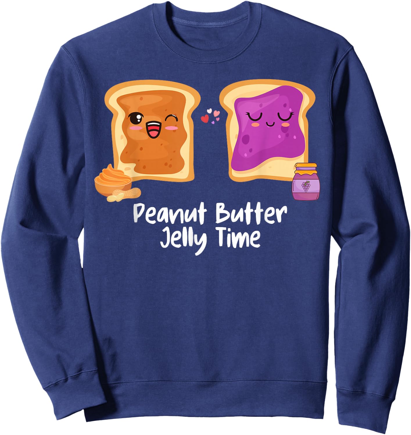 Peanut Butter Jelly Time Foodie Eating Candy Food Pun Lover Sweatshirt - Sweatshirt | Navy