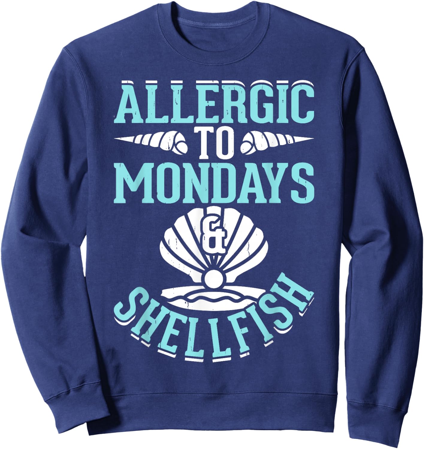 Allergic To Mondays And Shellfish Sweatshirt - Sweatshirt | Navy