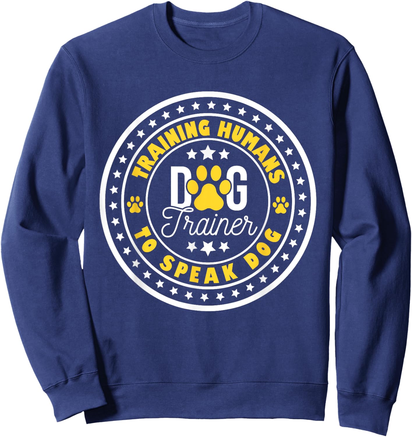Dog Trainer Training Humans - Animal Lover Agility Handler Sweatshirt - Sweatshirt | Navy
