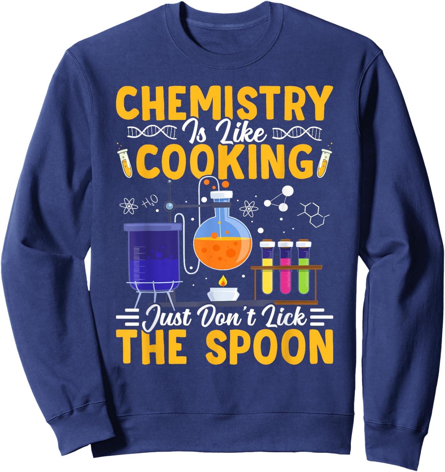 Chemistry Is Like Cooking Science Teacher Student Sweatshirt - Sweatshirt | Navy