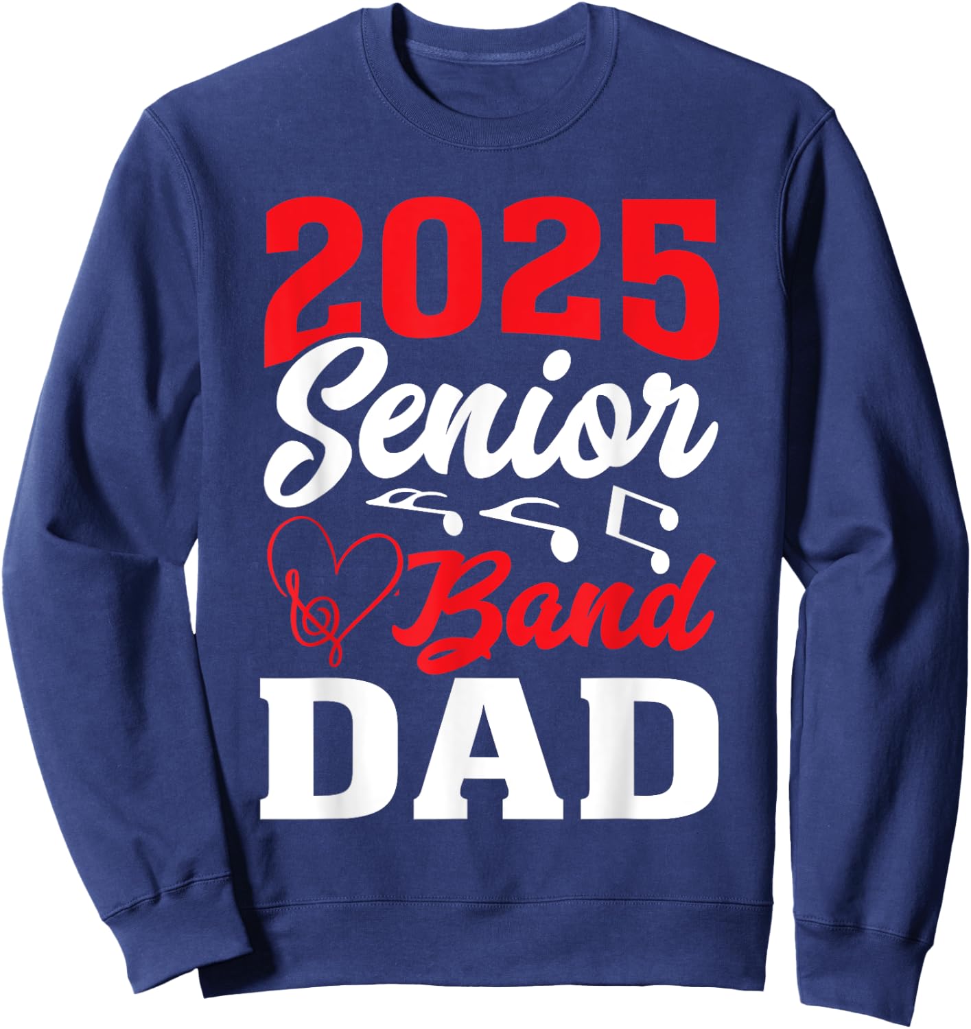 2025 Band Senior Dad Class of 2025 Graduation Sweatshirt - Sweatshirt | Navy
